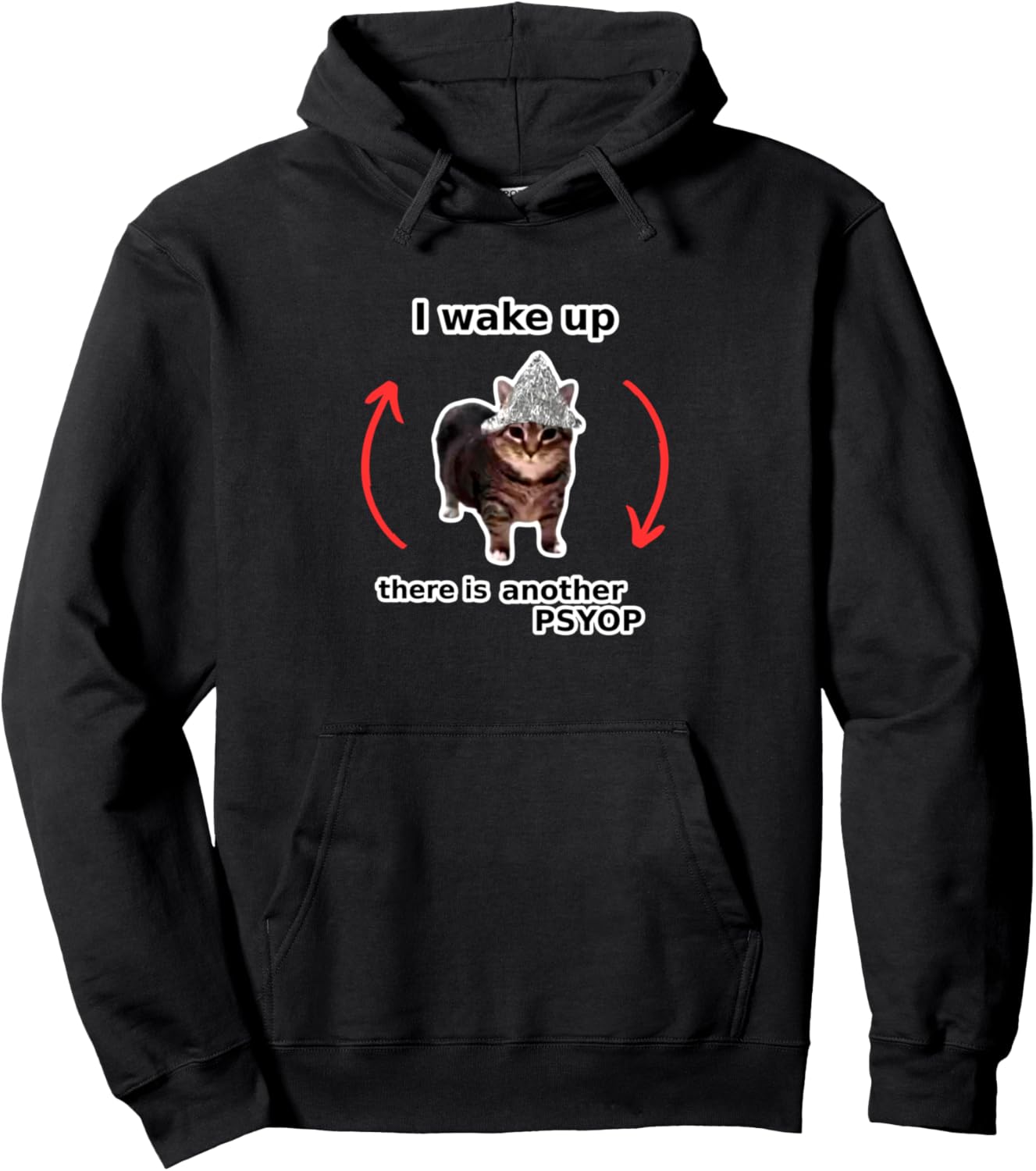I Wake Up There Is Another Psyop - Tin Foil Hat Cat - MEME Pullover Hoodie