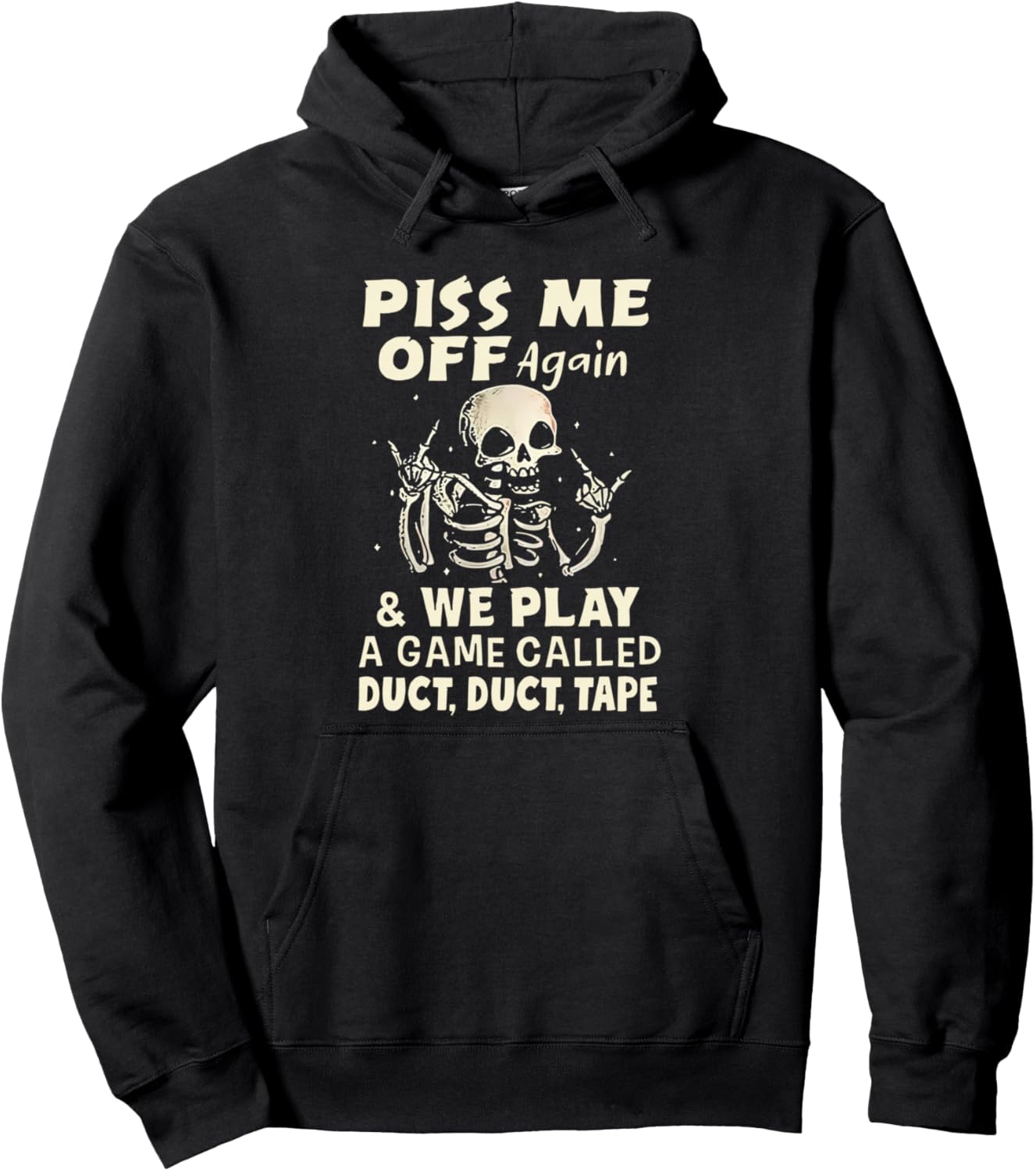 piss me off again and we play a game called duct duct tape Pullover Hoodie