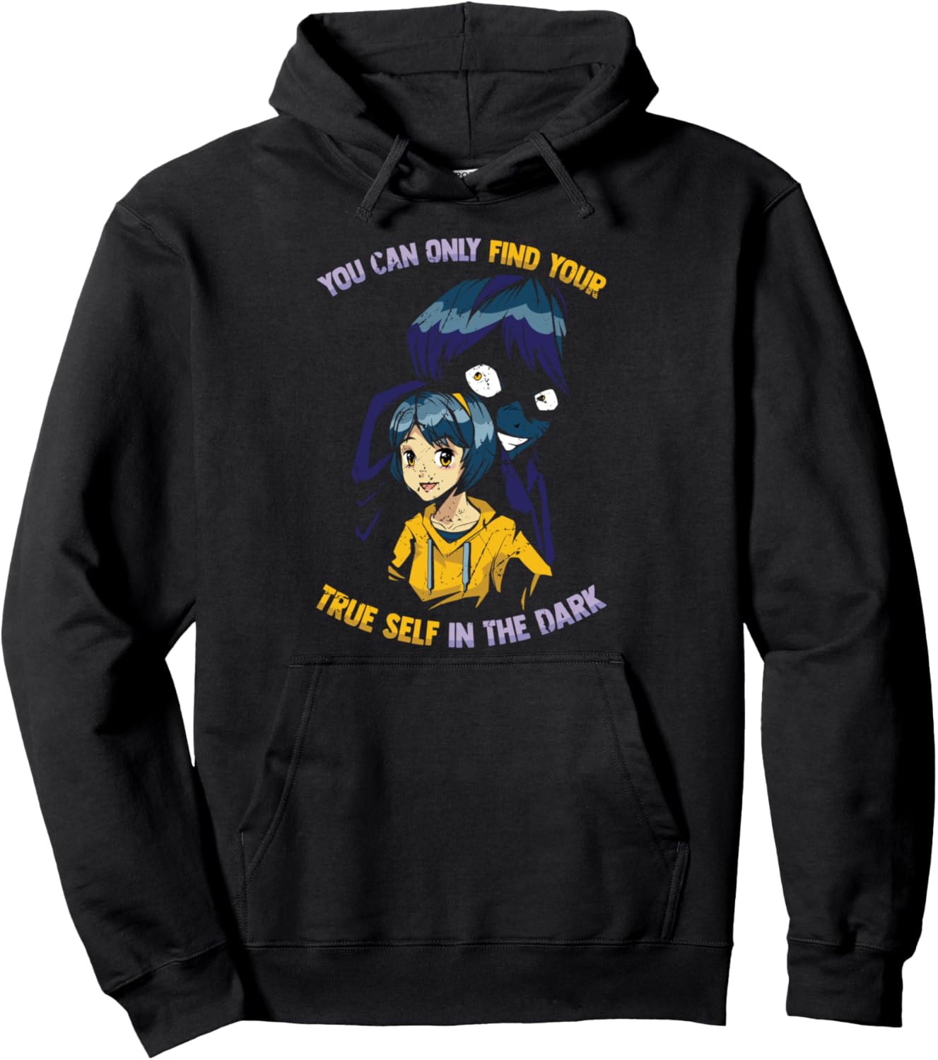 You Can Only Find Your True Self In The Dark - Otaku Anime Pullover Hoodie