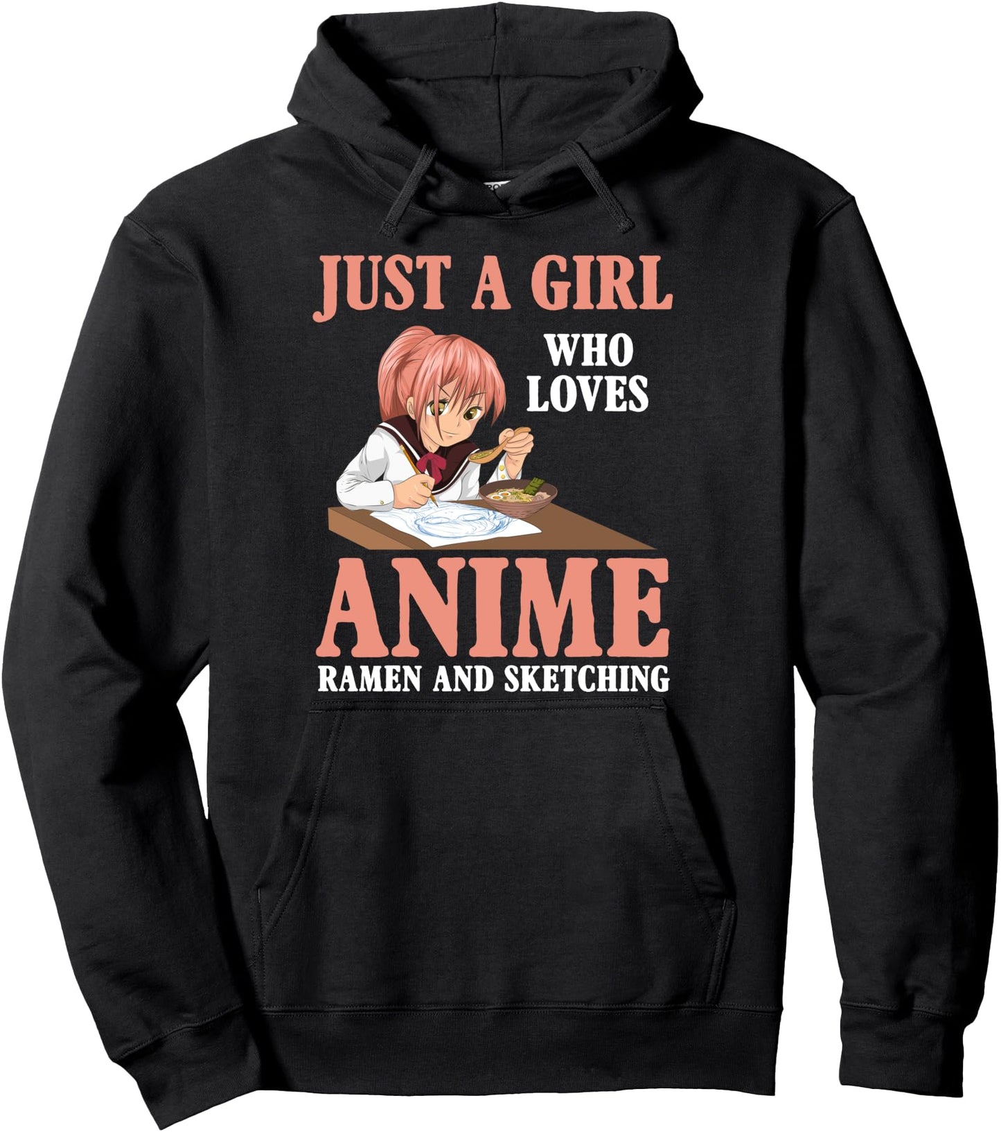 Just A Girl Who Loves Anime Ramen And Sketching Manga Anime Pullover Hoodie
