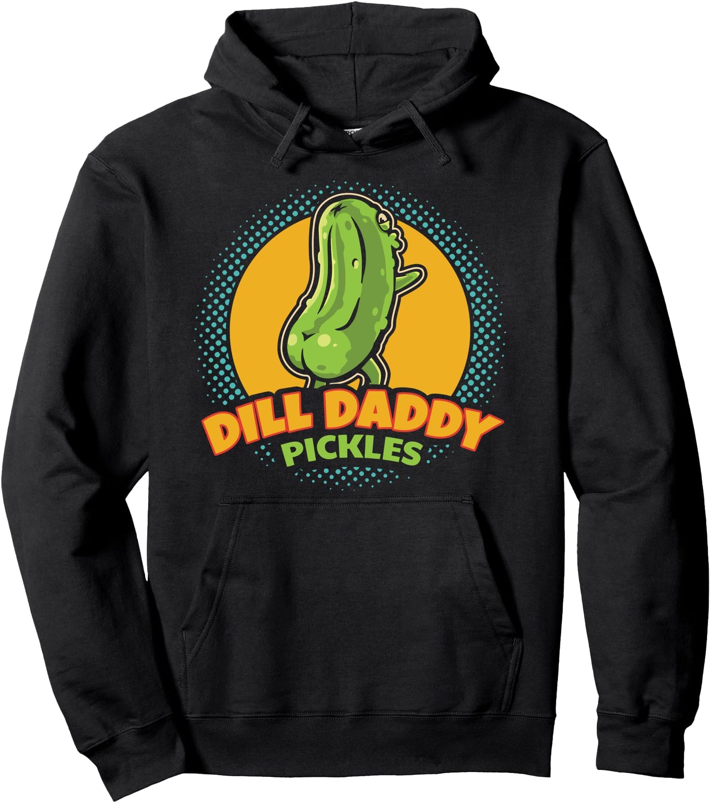 Dill Daddy Pickles Funny Pickle Lover Quote Pullover Hoodie