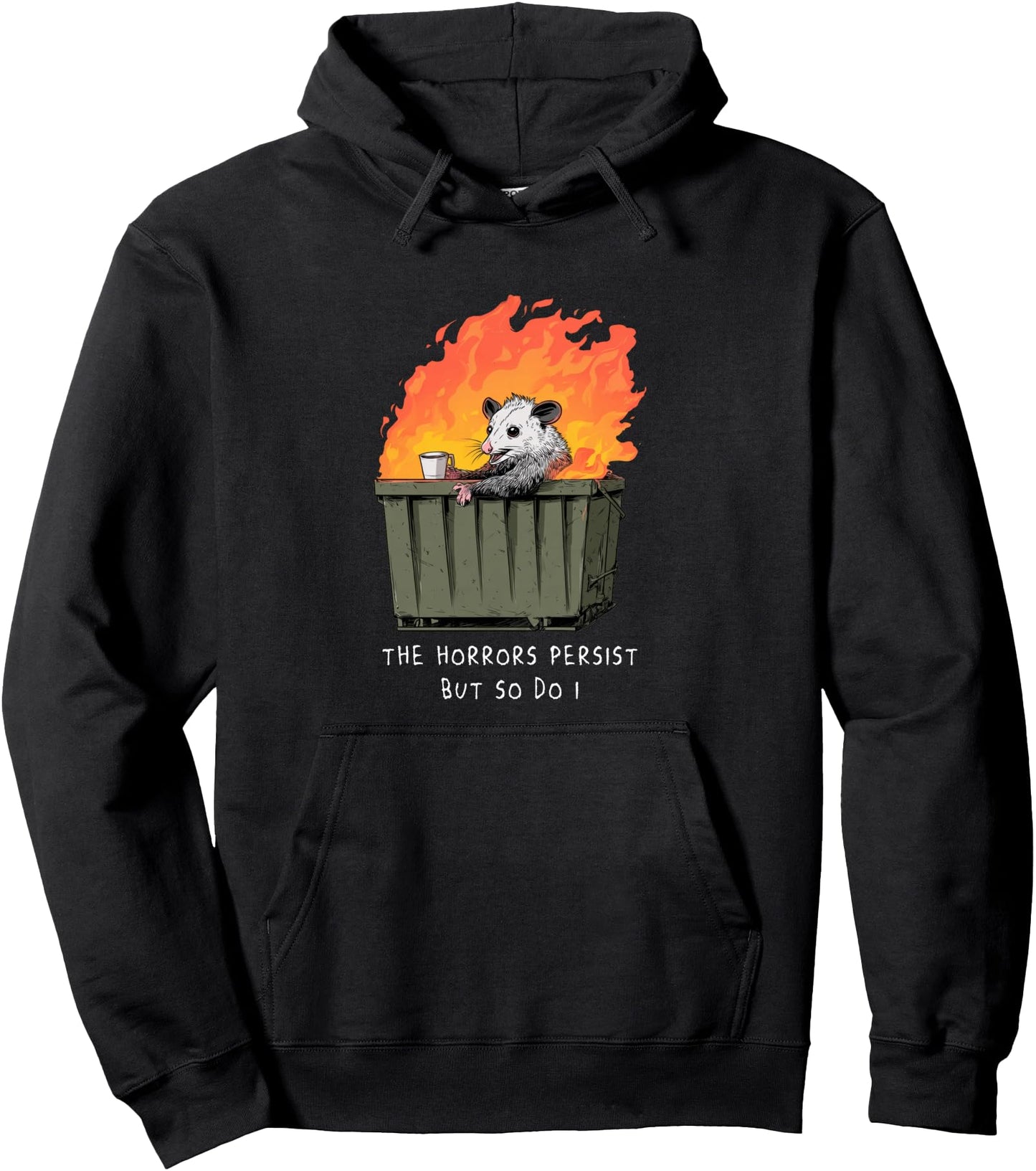 Horrors Persist So Do I Funny Possum Meme Trash Dumpster Pullover Hoodie