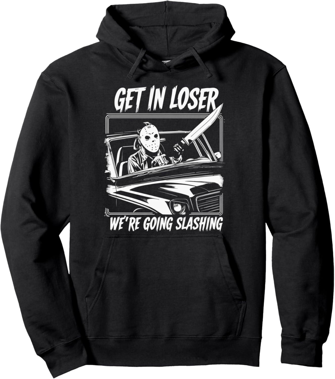 Horror Halloween Character Get In Loser We're Going Slashing Pullover Hoodie