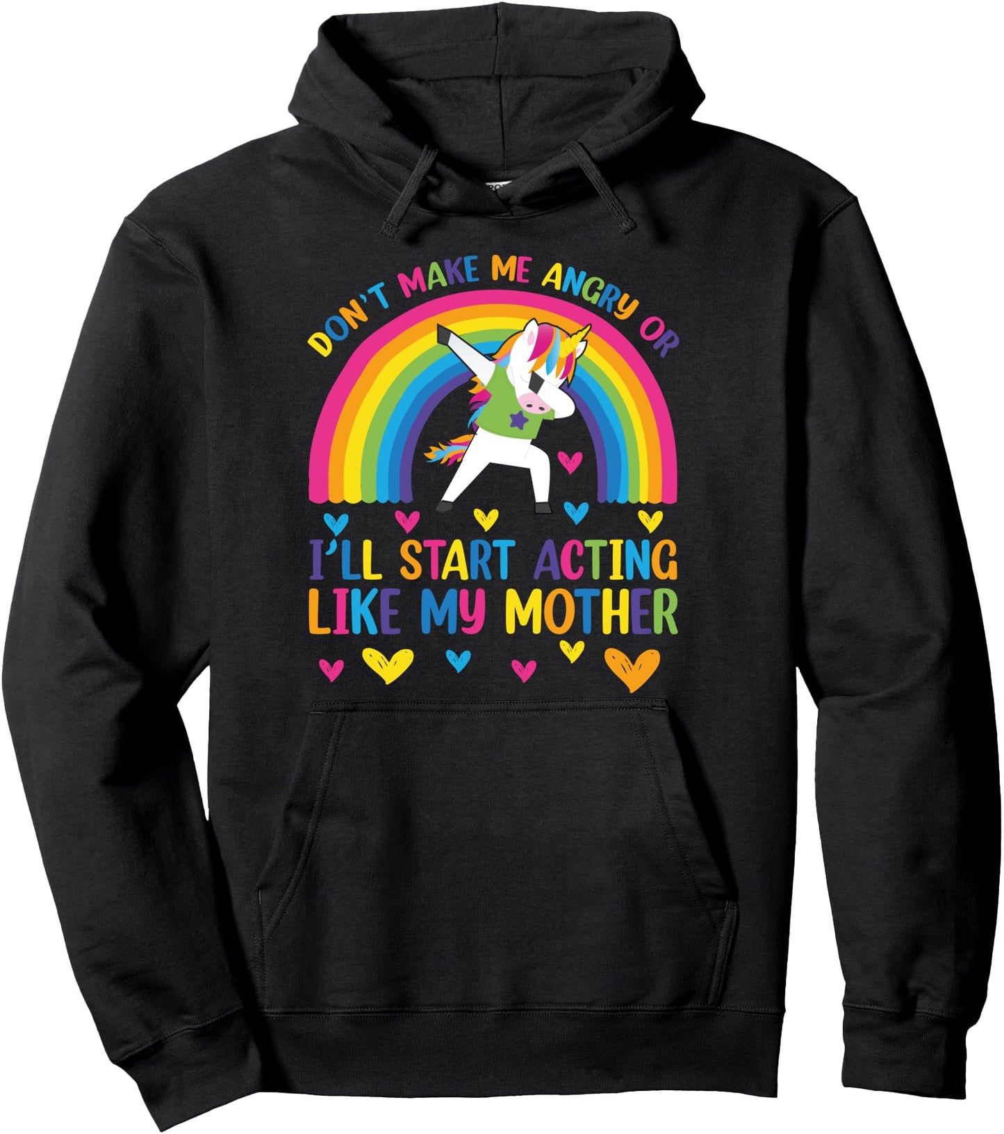 Don't Make Me Angry Or I'll Act Like My Mother Funny Mom Pullover Hoodie