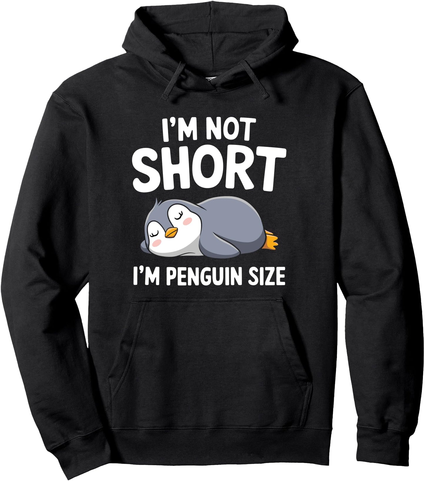 I'm Not Short I'm Penguin Size Funny Short Penguin Sized Pullover Hoodie