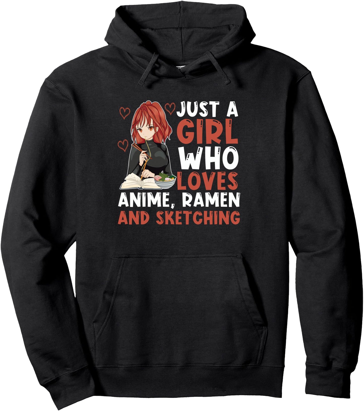 Just A Girl Who Loves Anime Ramen And Sketching Otaku Anime Pullover Hoodie