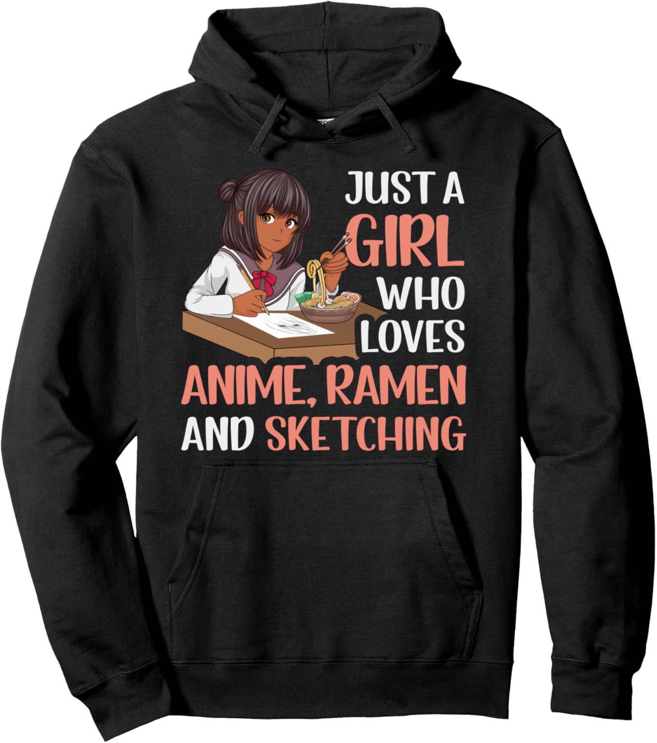 Just A Girl who Loves Anime Ramen and Sketching Pullover Hoodie