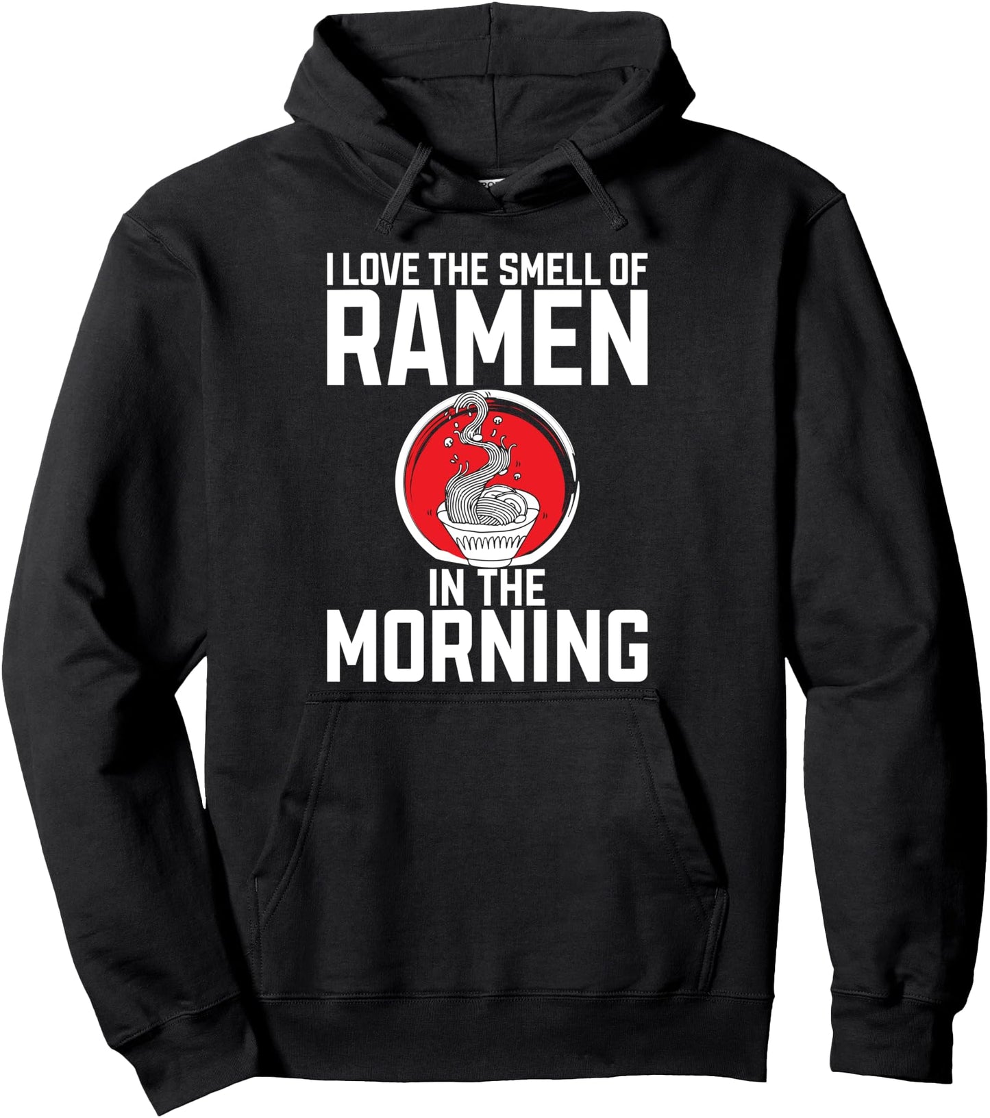 I love the smell of Ramen in the Morning Japanese Pullover Hoodie