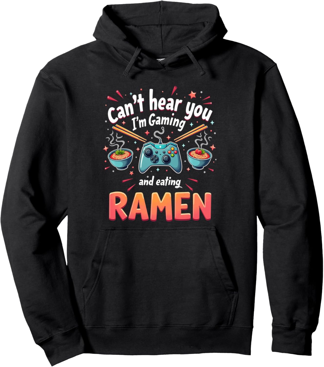 Can't hear you I'm Gaming and eating RAMEN - Gamer Pullover Hoodie