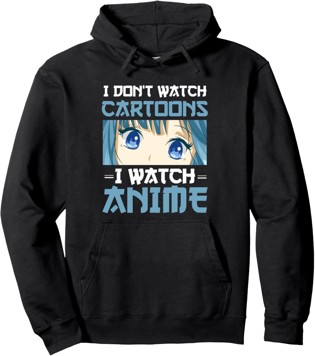 I Don't Watch Cartoons I Watch Anime Pullover Hoodie