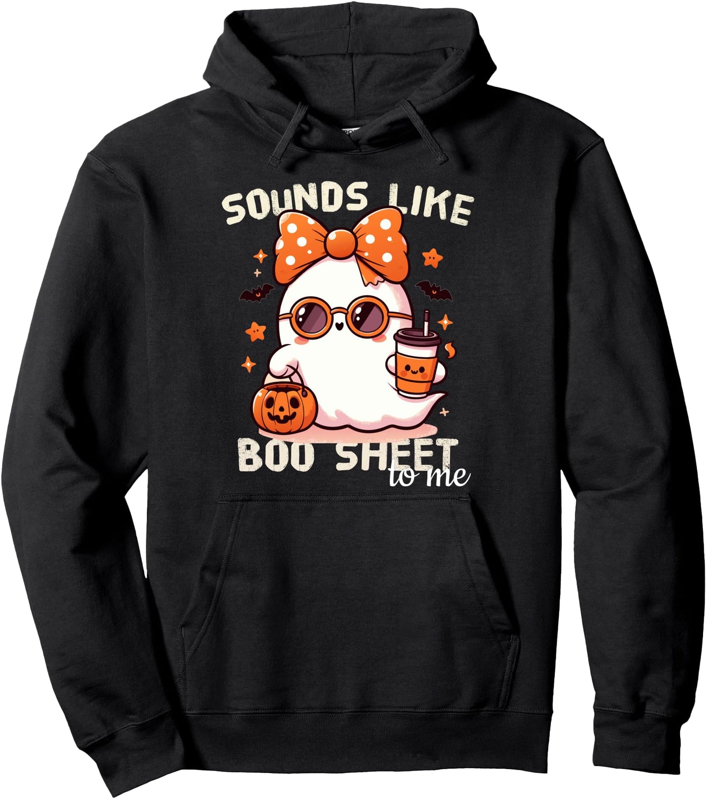 Funny Halloween Ghost Bullshit Sounds Like Boo Sheet To Me Pullover Hoodie
