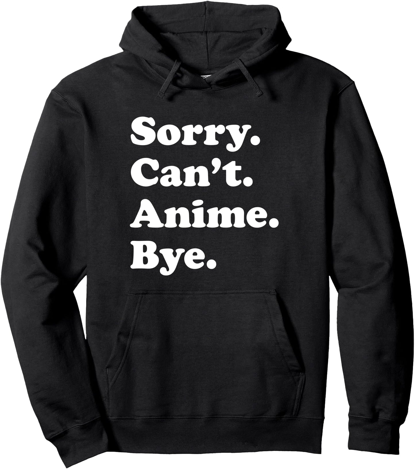 Sorry Can't Bye - Funny Anime Pullover Hoodie