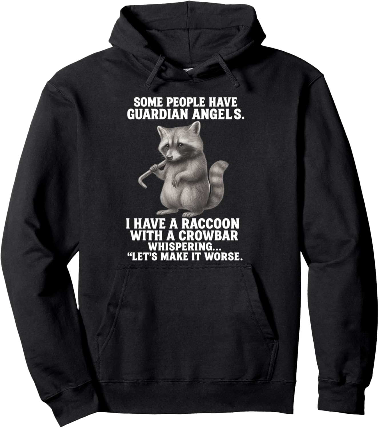 Some People Have Guardian Angels I Have A Raccoon Crowbar Pullover Hoodie