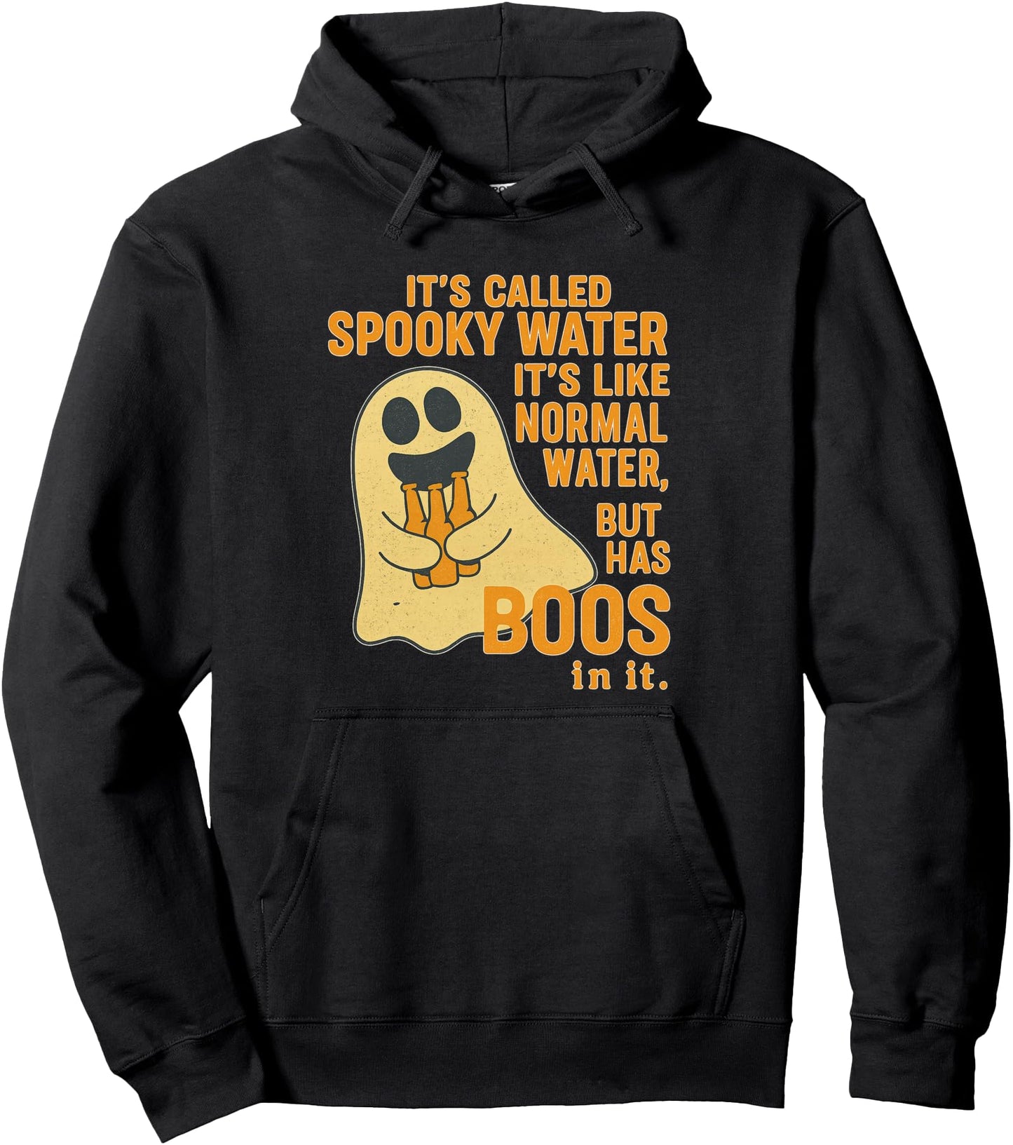 It's Called Spooky Water It's Like Normal Water But Has Boos Pullover Hoodie