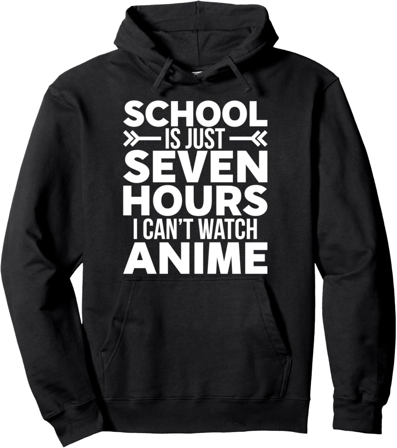 School Is Just Seven Hours I Cant Watch Anime Pullover Hoodie