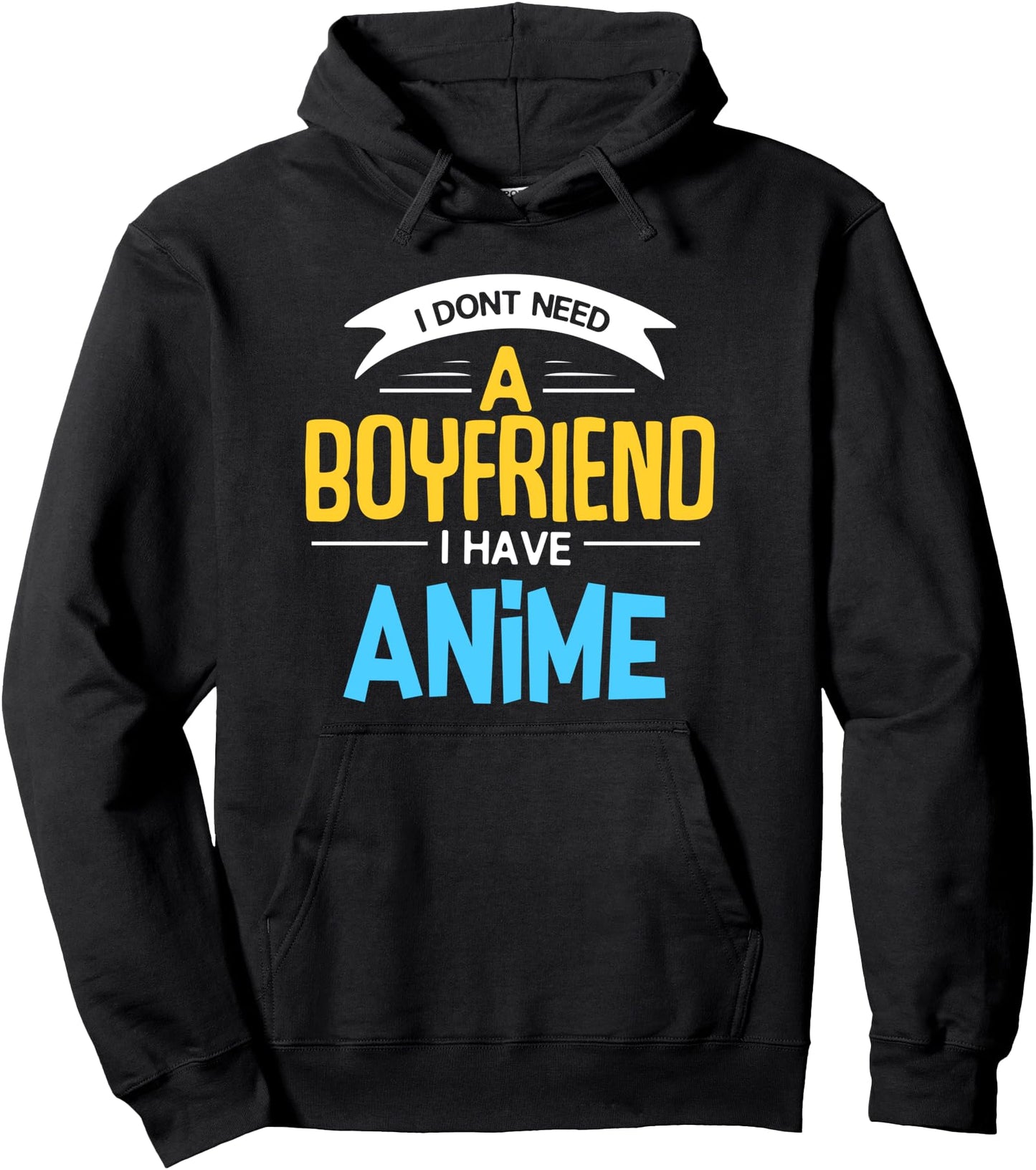 I Don't Need A Boyfriend Funny Anime Gift Pullover Hoodie