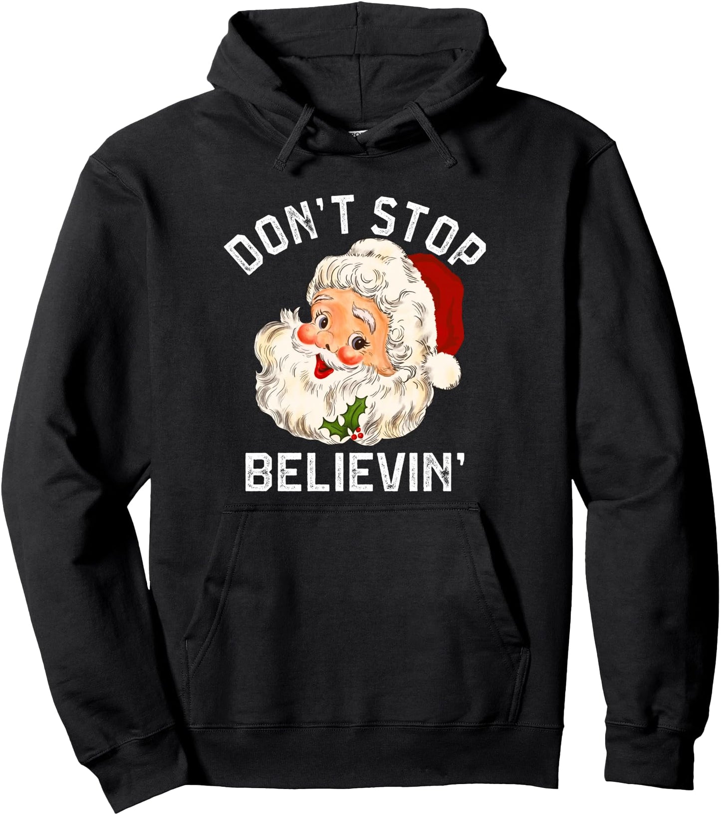 Don't Stop Believing, Funny Santa Claus Christmas Pullover Hoodie