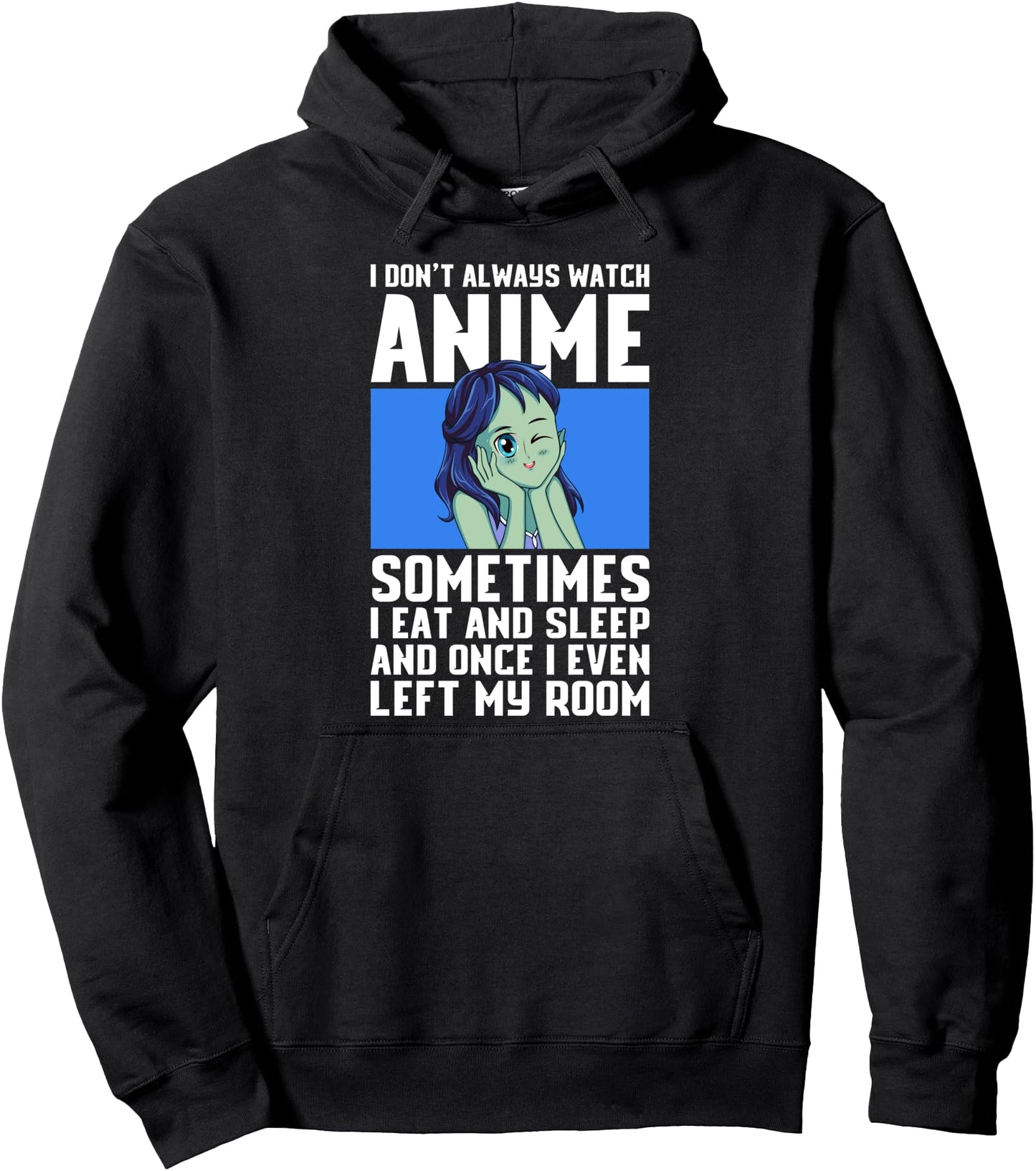 Funny Manga apparel, I don't always watch Anime Pullover Hoodie