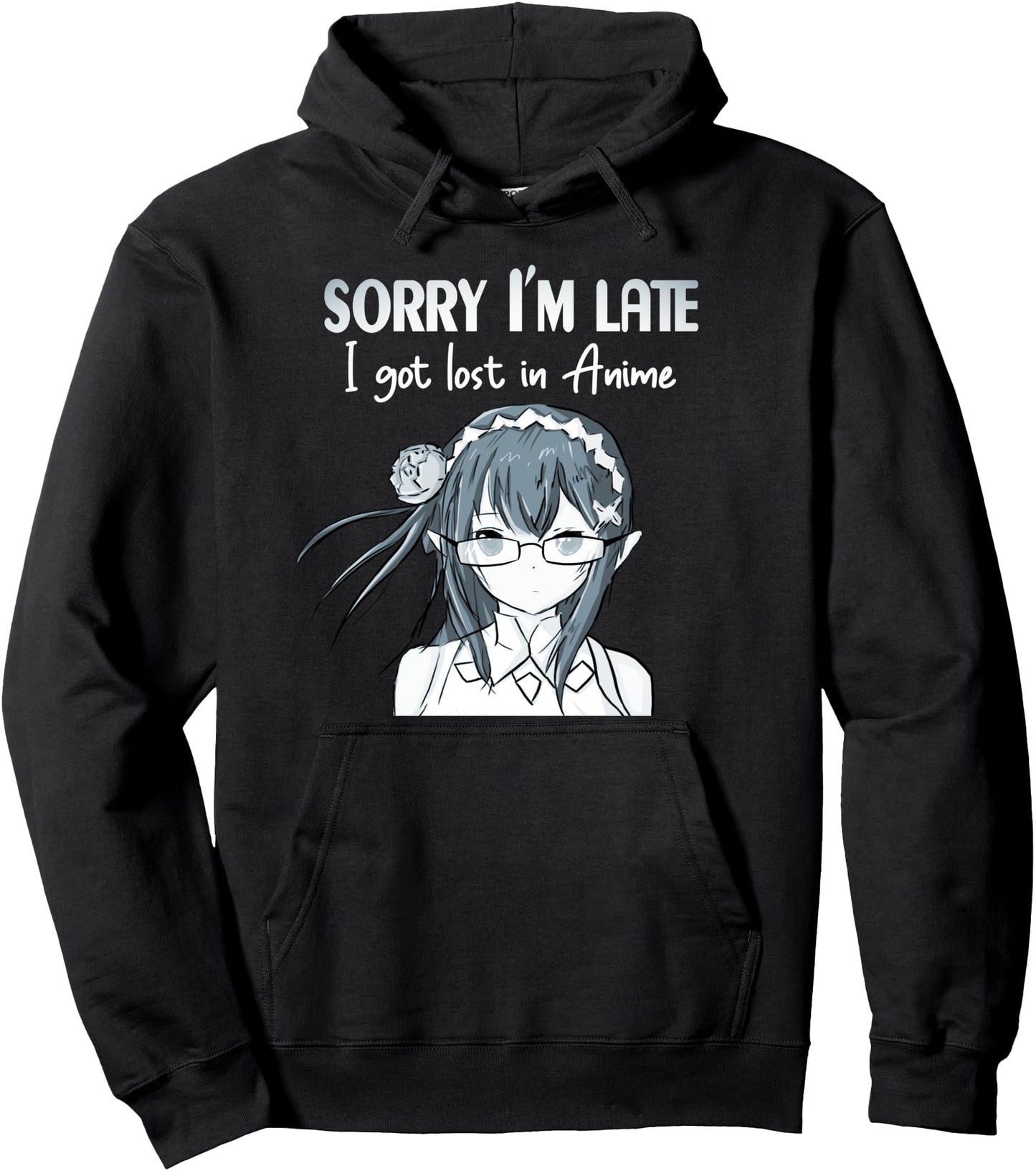 Anime Art Sorry I'm Late I Got Lost in Anime Teen Girl Anime Pullover Hoodie