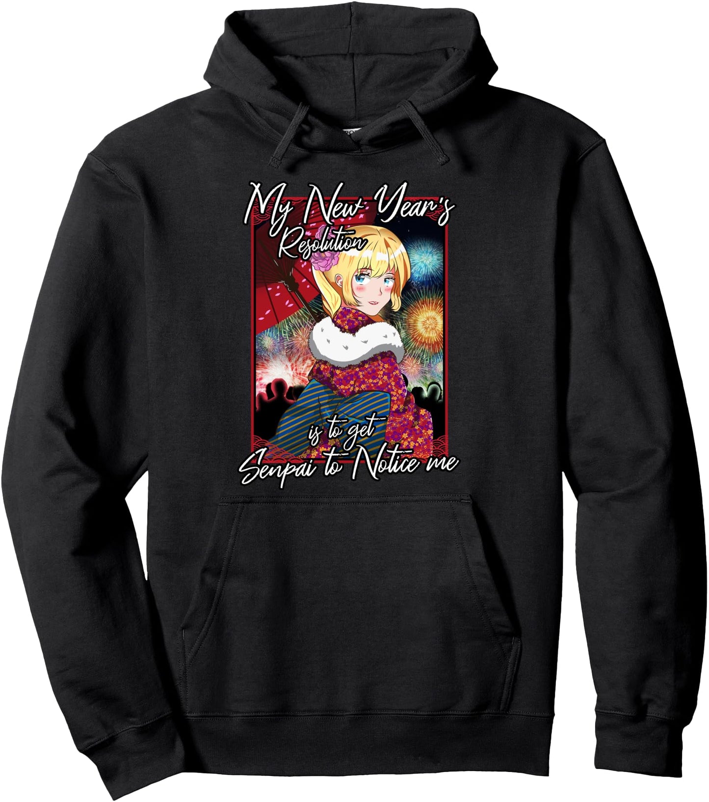 My New Year Resolution is to get Senpai to Notice Me Anime Pullover Hoodie