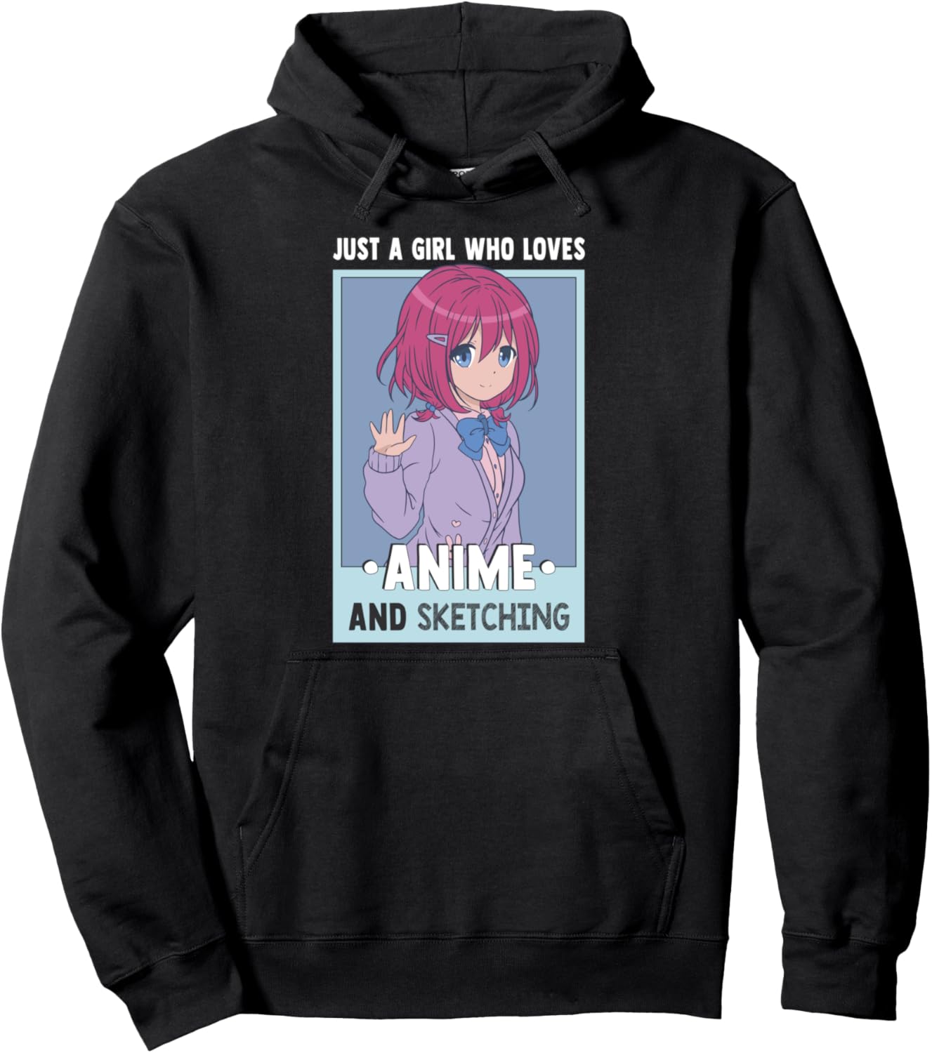 Otaku Anime Girl Just A Girl Who Loves Anime And Sketching Pullover Hoodie