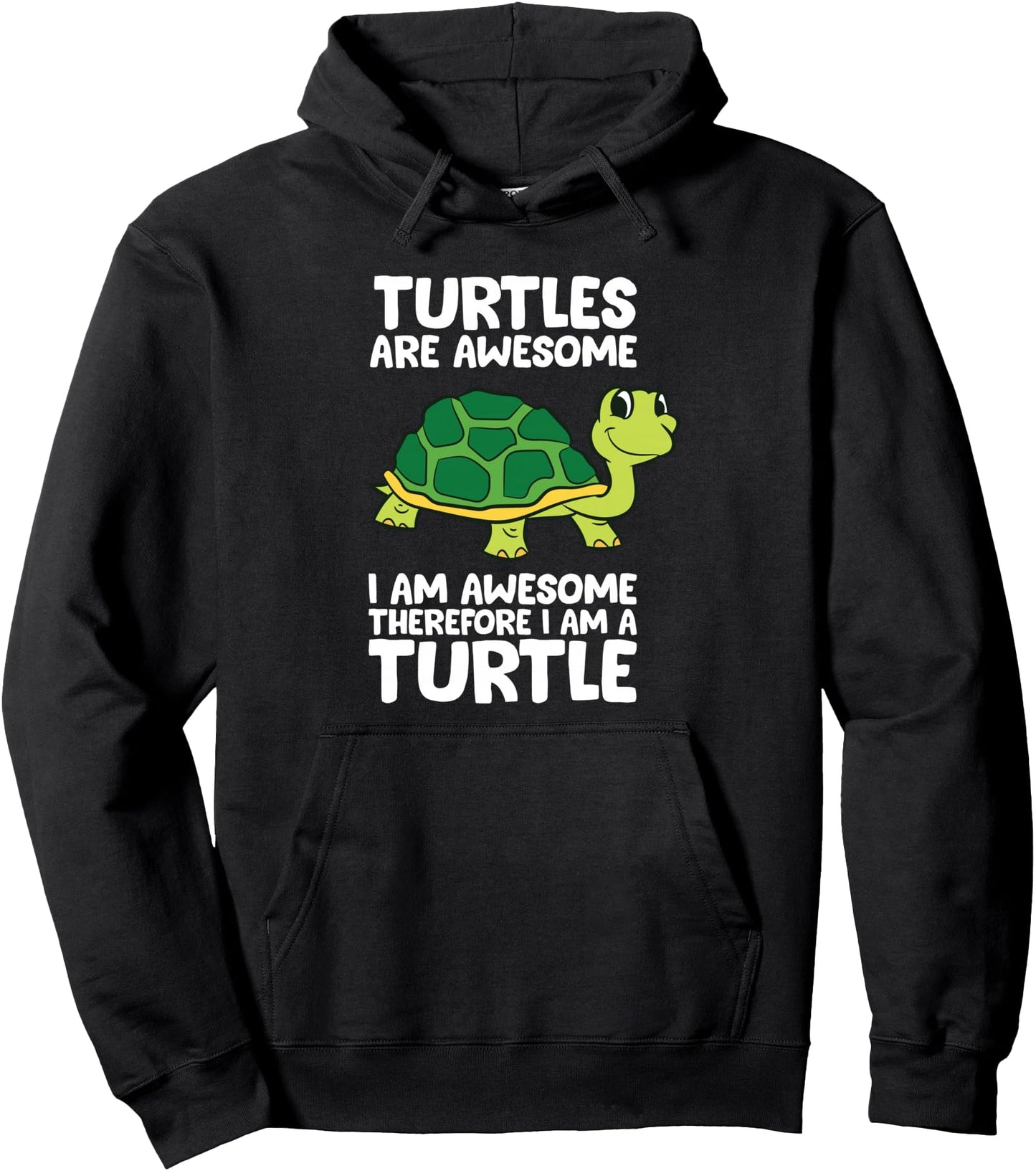 Funny Turtles Are Awesome I'm Awesome Therefore I'm A Turtle Pullover Hoodie