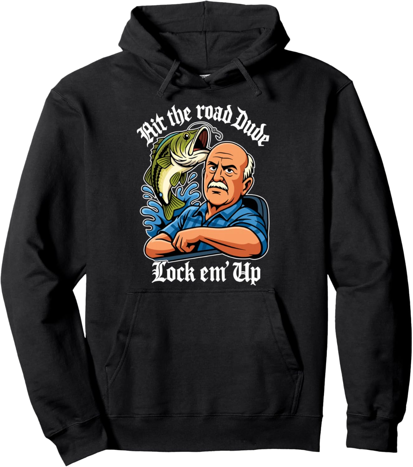 Hit The Road Dude Lock em' Up Funny For Men Women Kids Pullover Hoodie