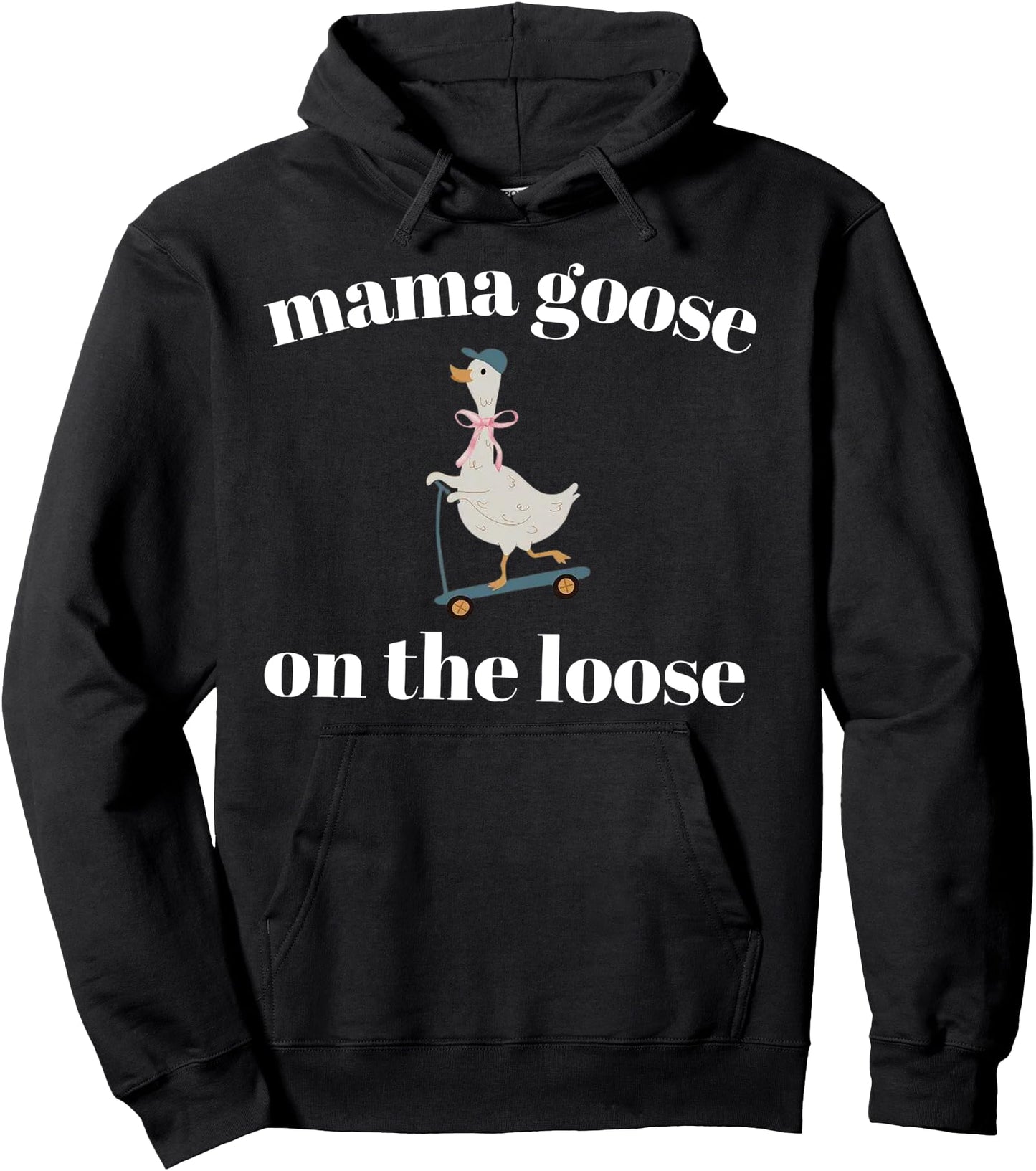 Mama Goose On The Loose Pullover Hoodie