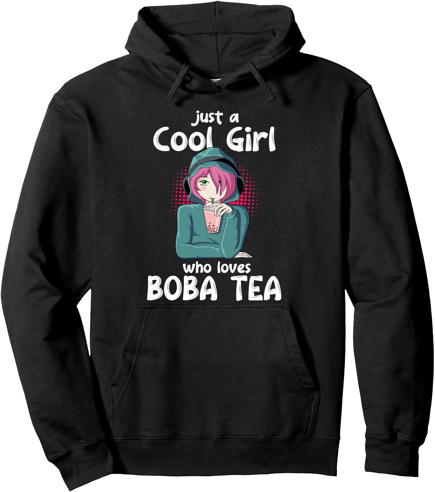 Just A Cool Girl Loves Boba Tea Kawaii Girl Anime Pullover Hoodie