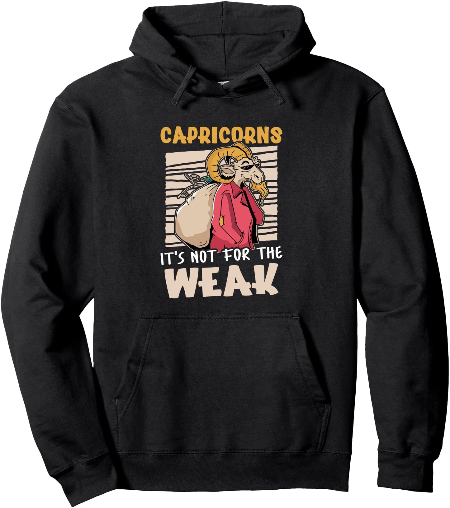 Capricorn Zodiac: Capricorns - It's Not For The Weak Pullover Hoodie