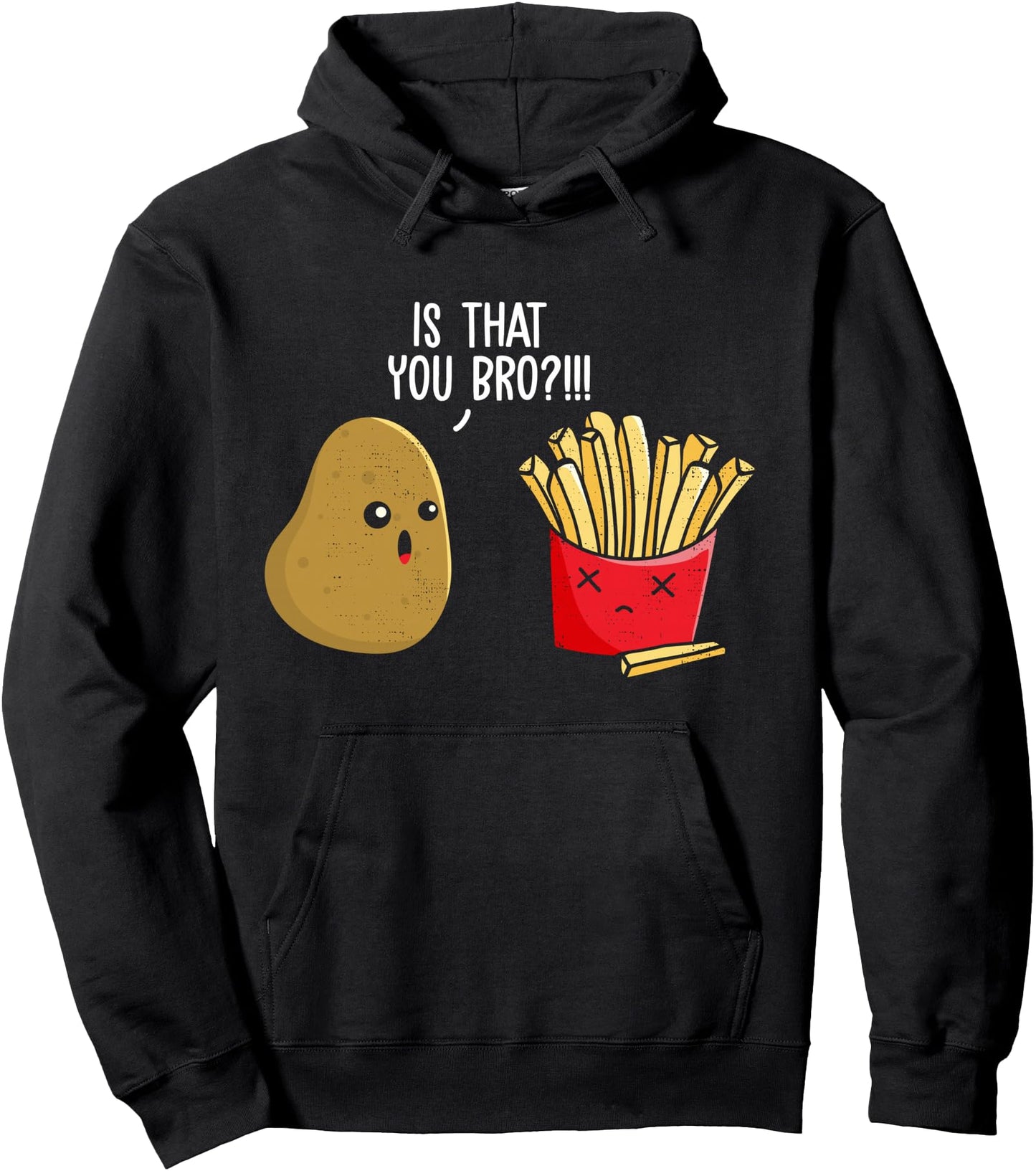 Is That You Bro Potato gift, French Fry gift, Potato gift Pullover Hoodie