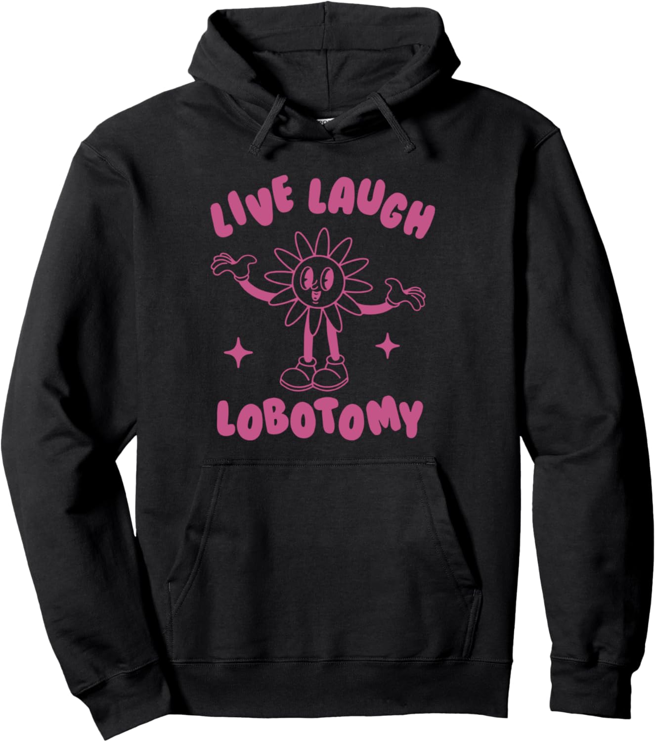 Live Laugh Lobotomy, Funny Weird Meme Cartoon Flower Pullover Hoodie