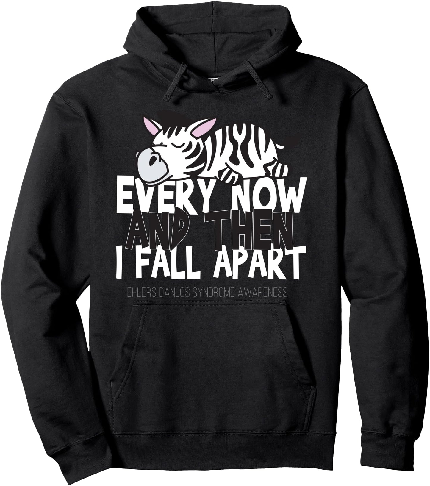 Every Now And Then I Fall Apart - Ehlers Danlos Syndrome Pullover Hoodie
