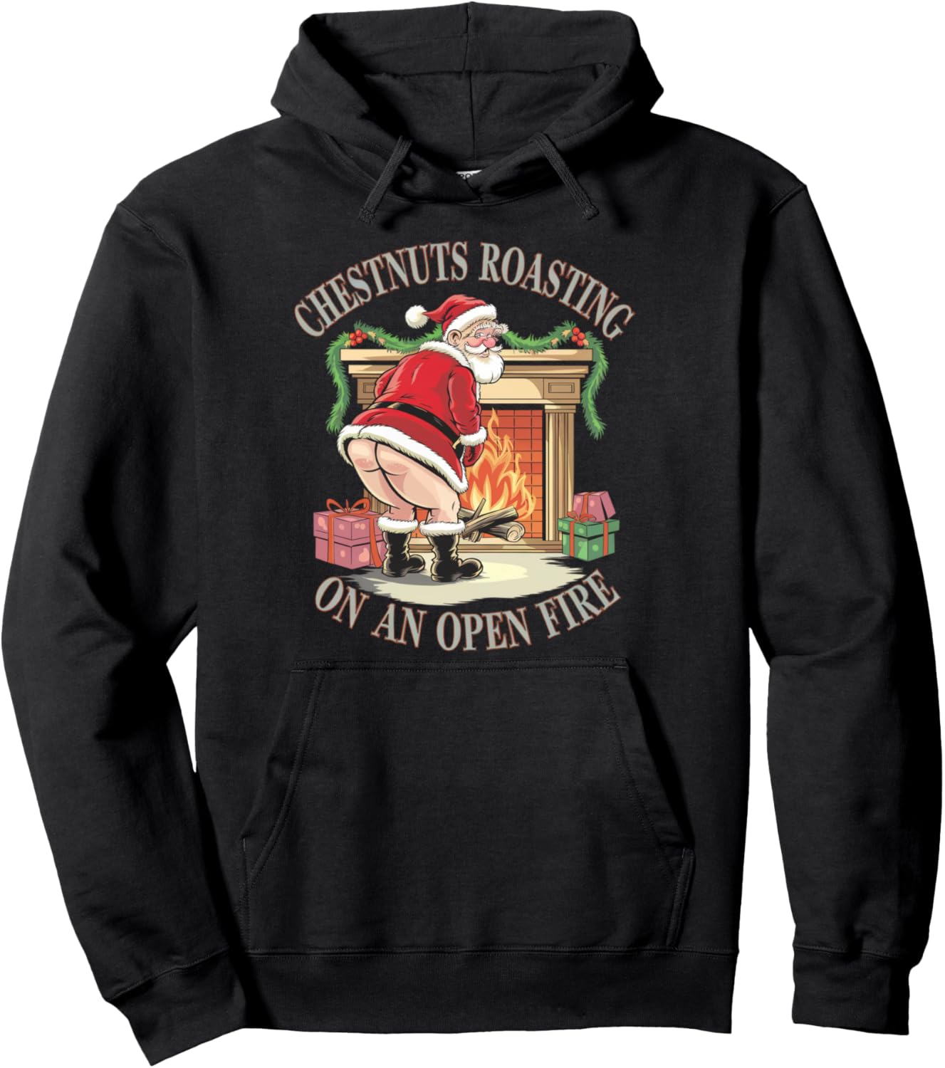 Chestnuts Roasting On An Open Fire Naughty Santa Xmas Humour Pullover Hoodie