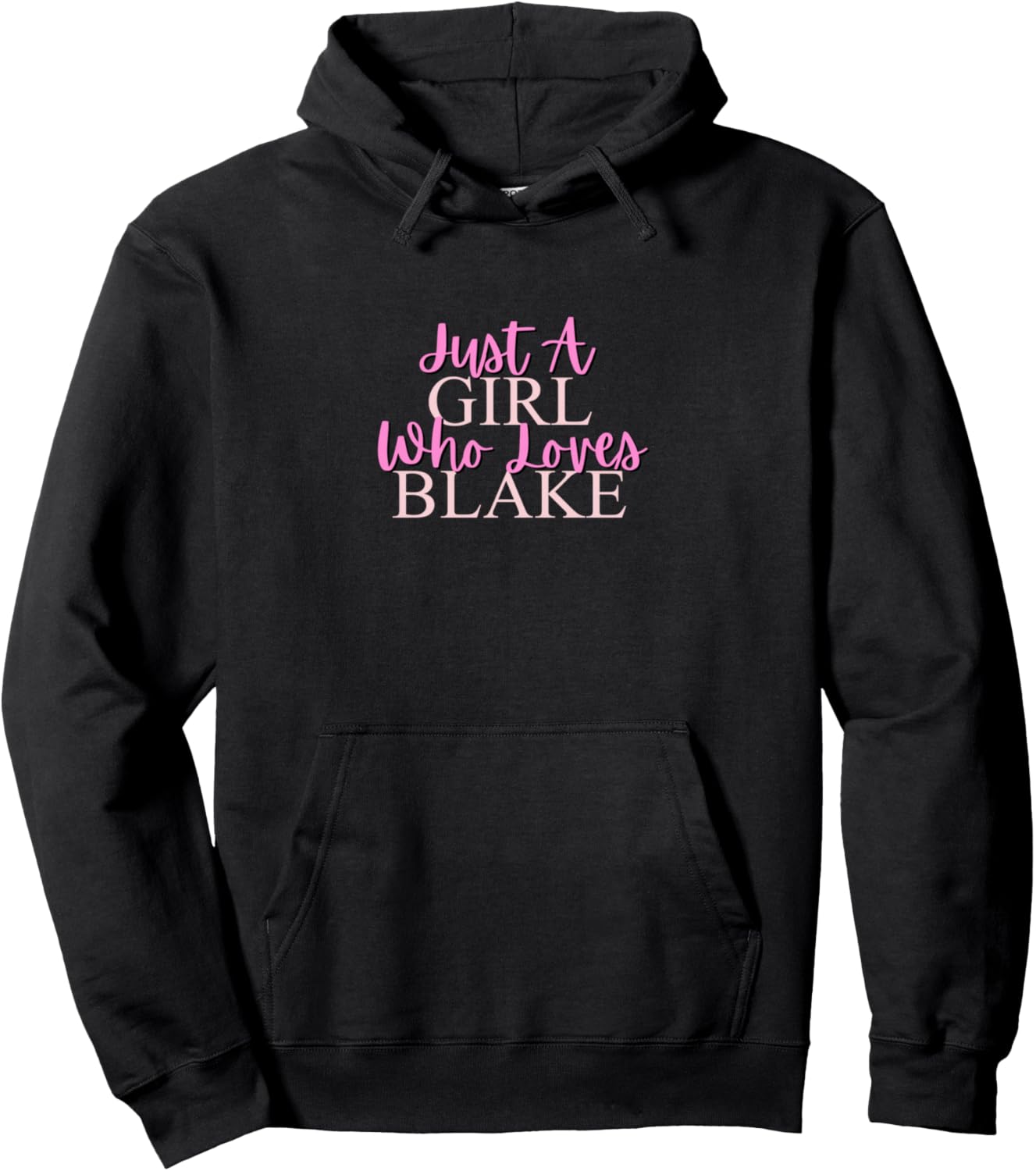 Just A Girl Who Loves Blake Cute Pullover Hoodie