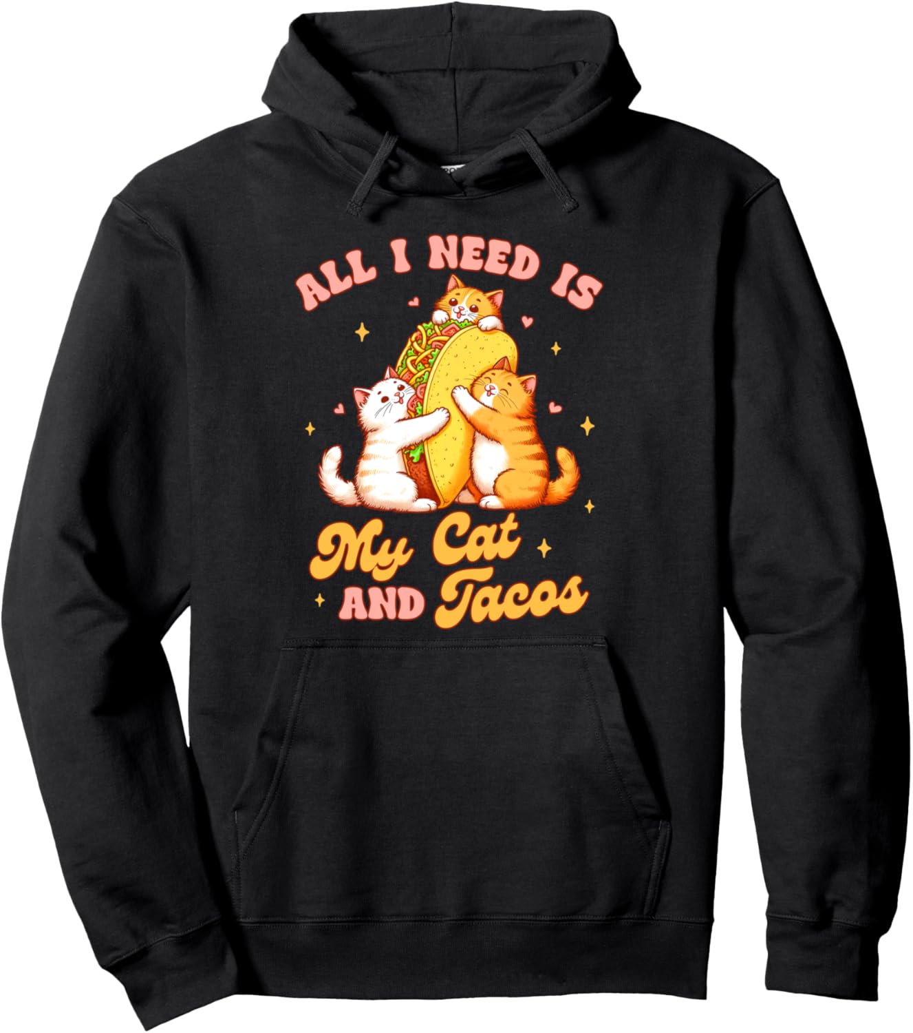 Cat & Taco Lover Cat Mom All I That Need Is My Cat & Tacos Pullover Hoodie