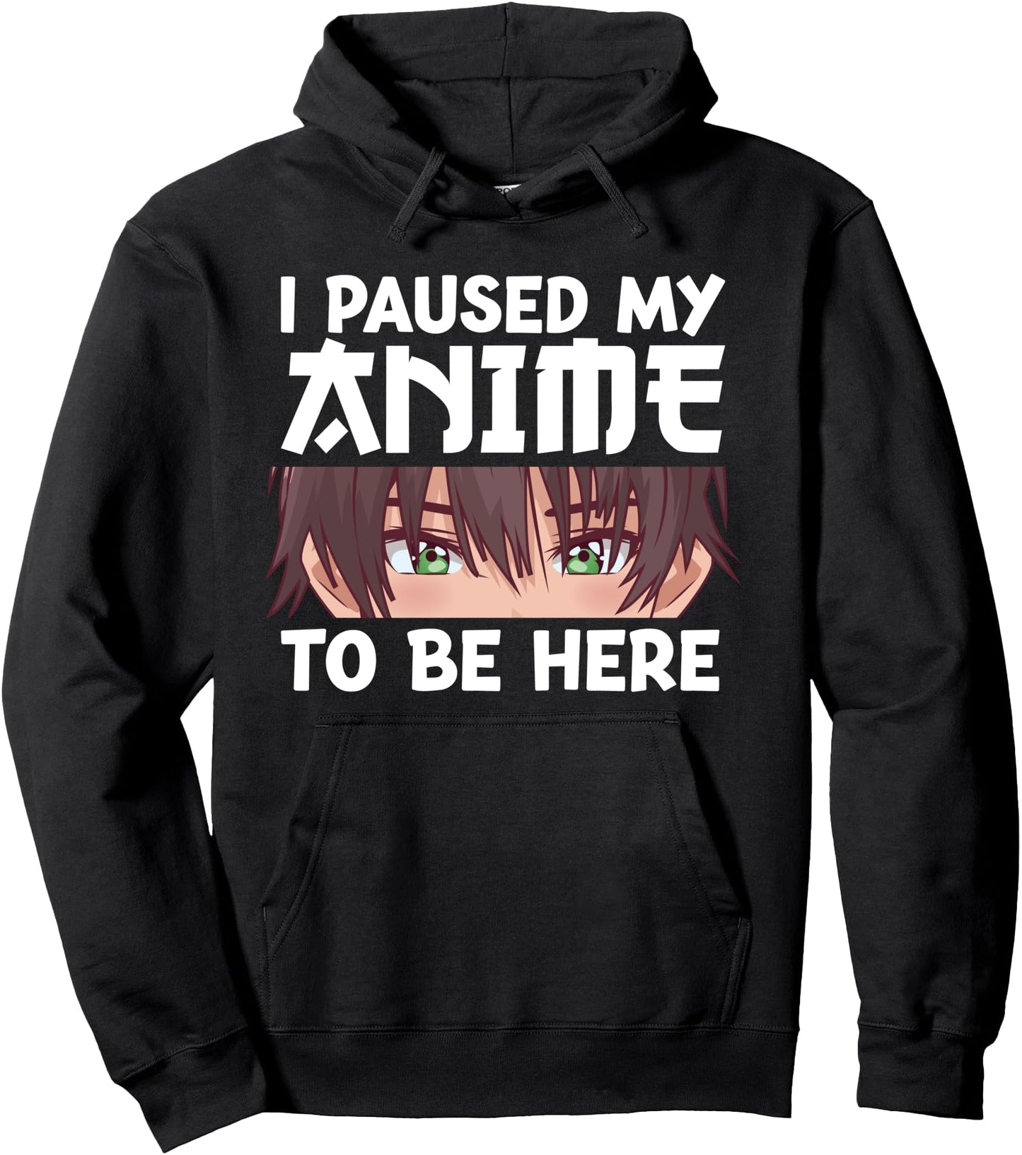 I paused my Anime to be here Anime Pullover Hoodie