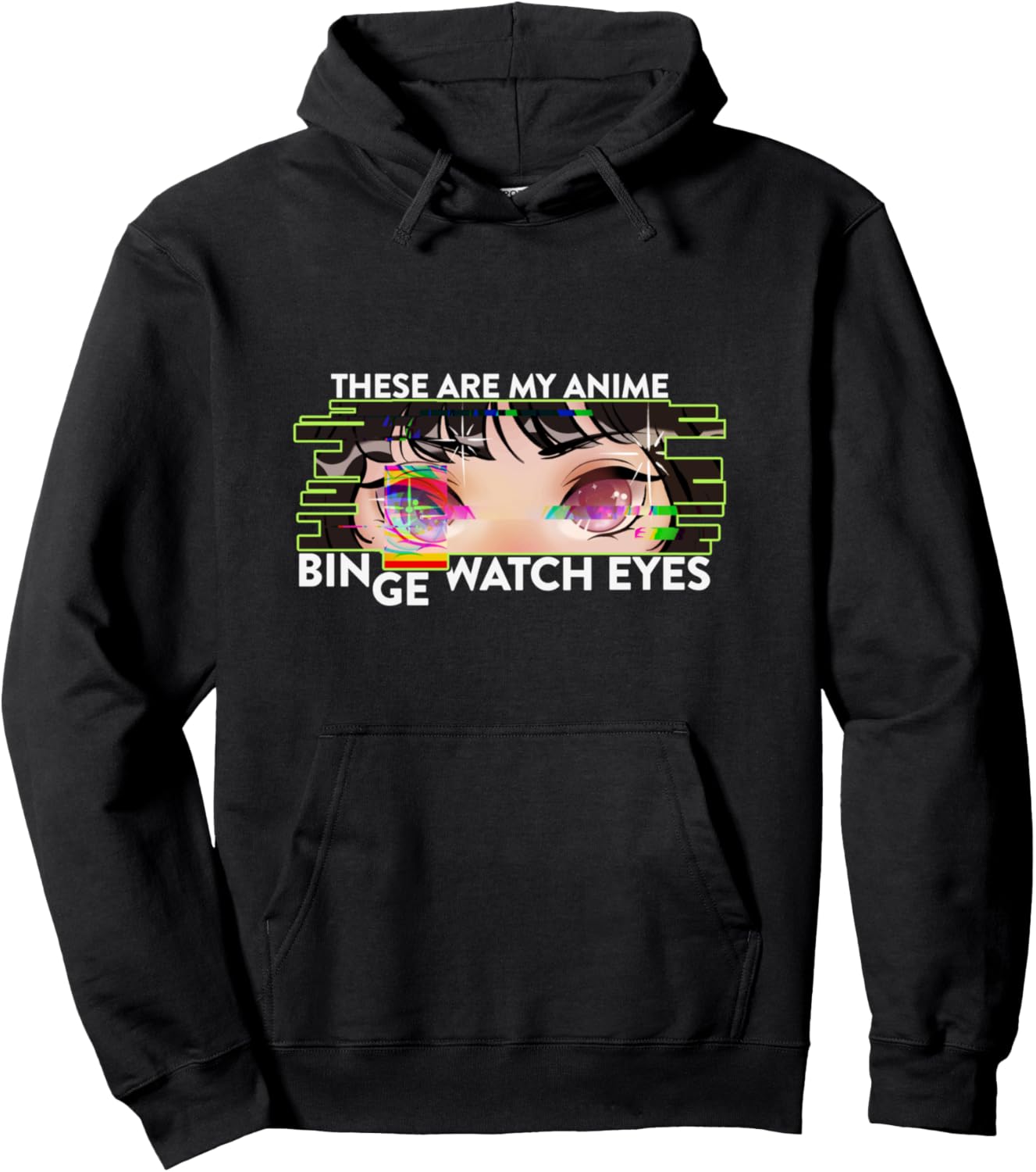 Glitch These Are My Anime Binge Watch Eyes for Anime Lovers Pullover Hoodie