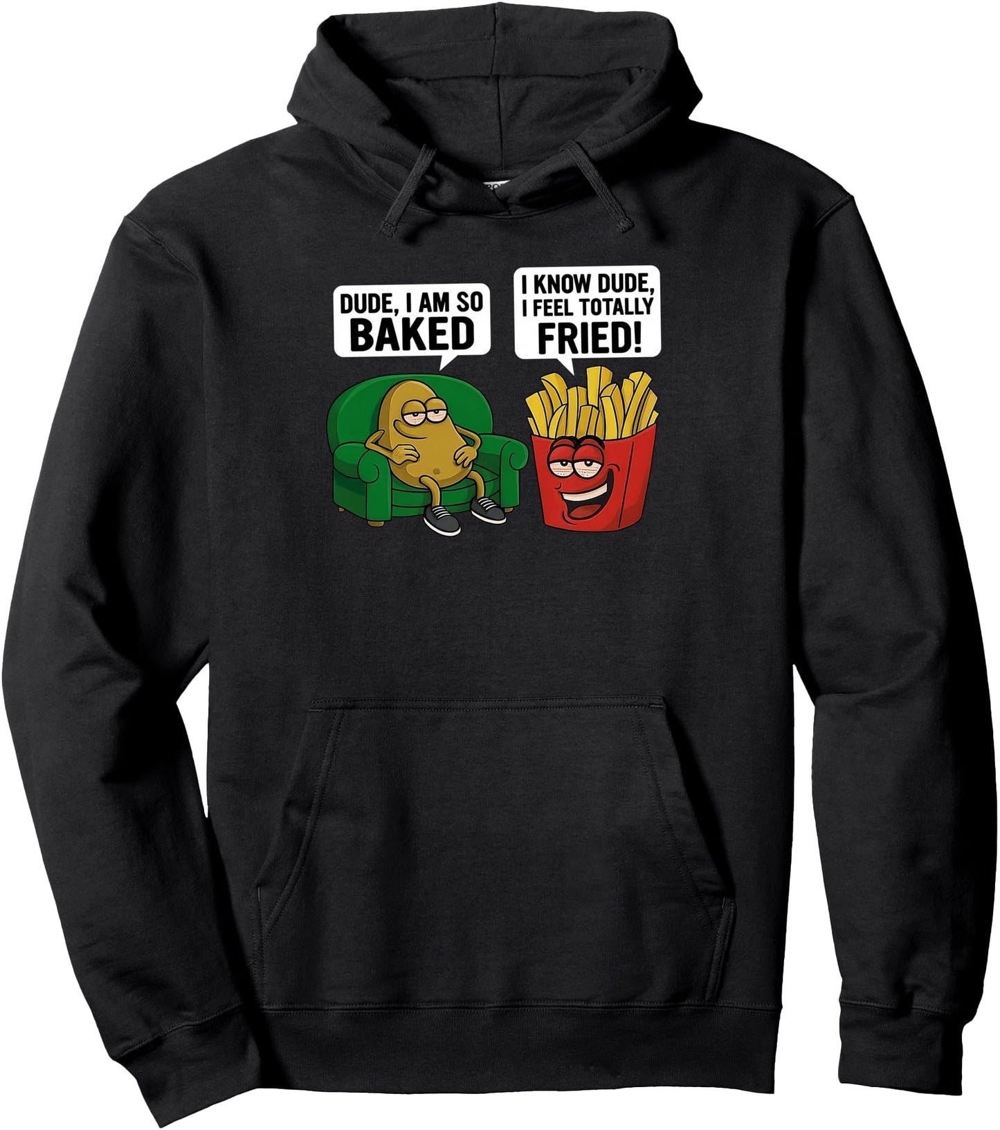 Dude I am so baked I know due I feel totally fried Pullover Hoodie
