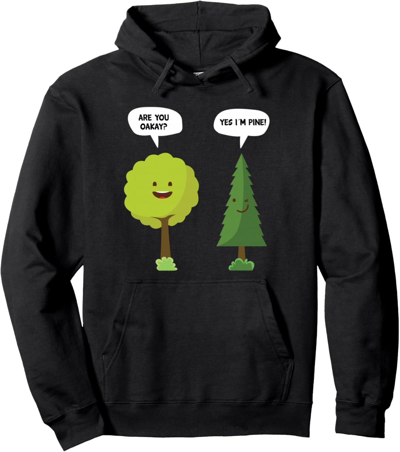 Are You Oakay? Yes I'm Pine Funny Oak Tree Pun T-Shirt Pullover Hoodie