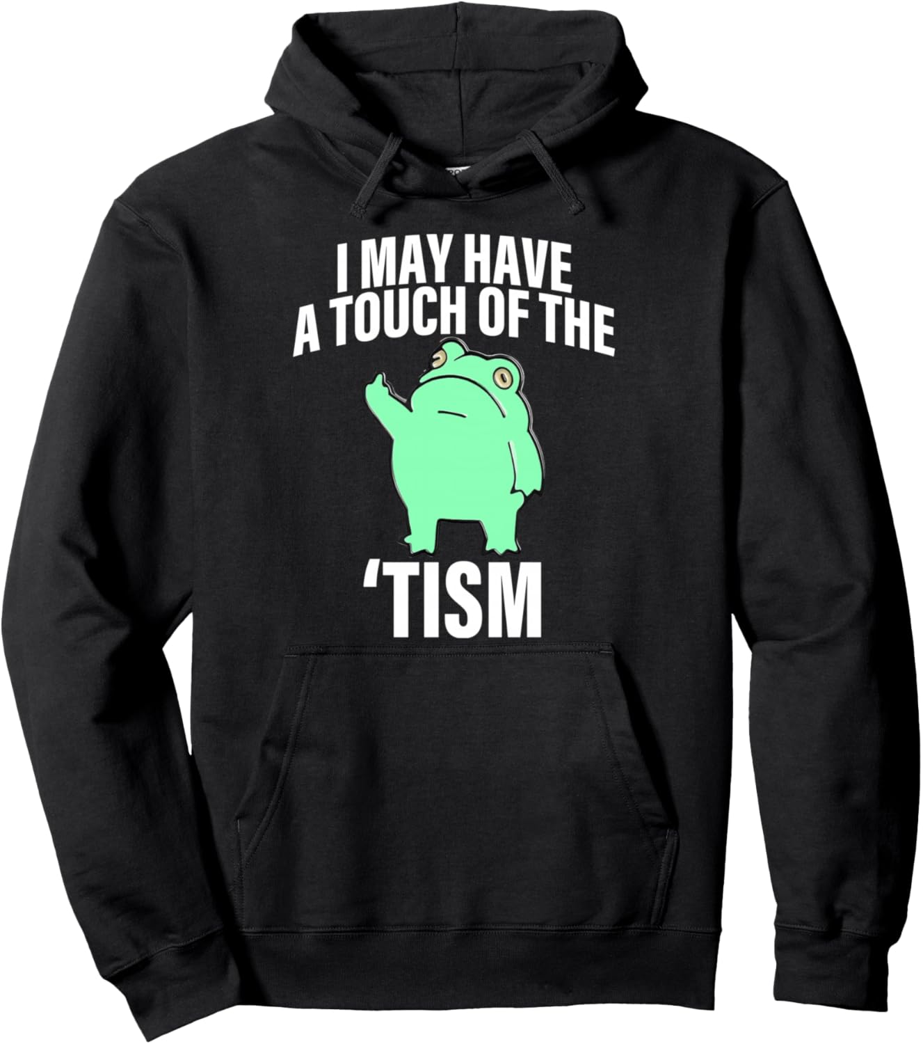 Funny Frog I May Have A Touch Of The Tism Pullover Hoodie