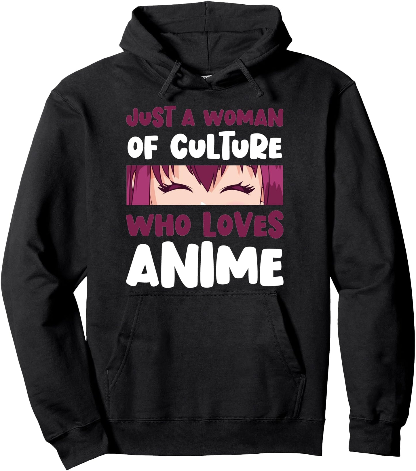 Just A Woman Of Culture Who Loves Anime Kawaii Anime Eyes Pullover Hoodie