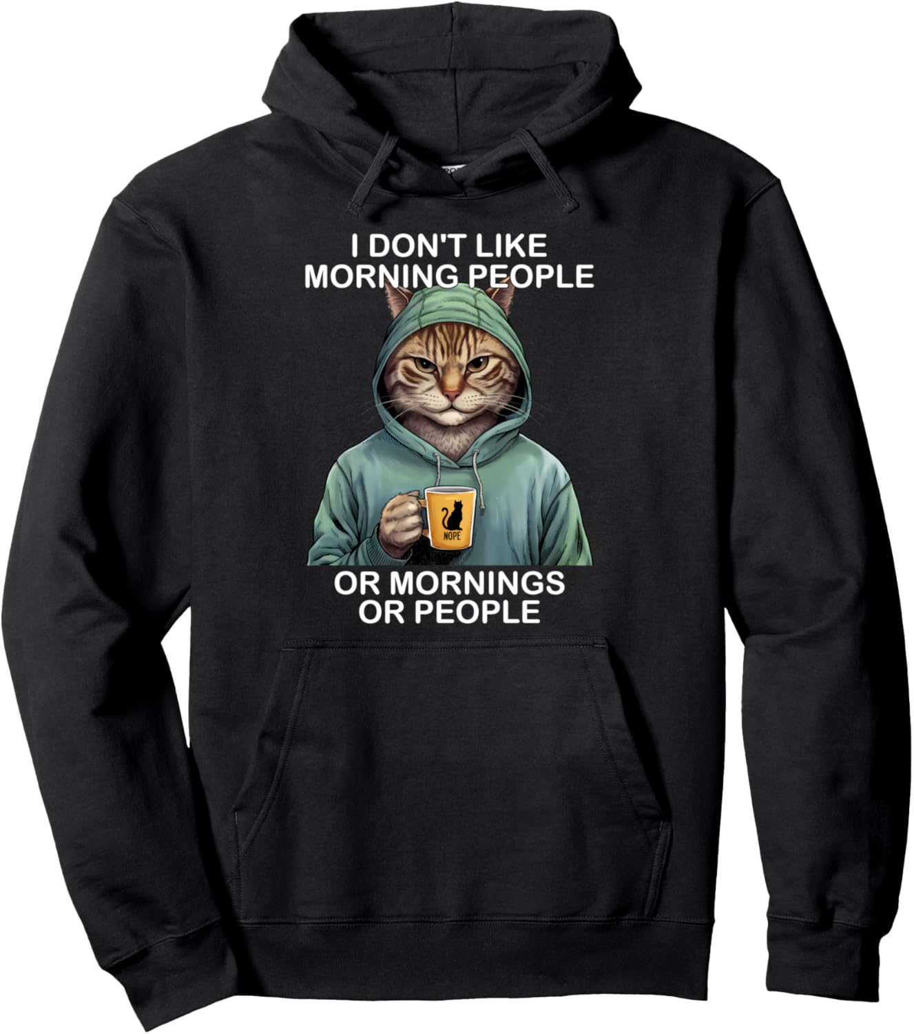 I Don't Like Morning People Or Mornings Or People Funny Cat Pullover Hoodie