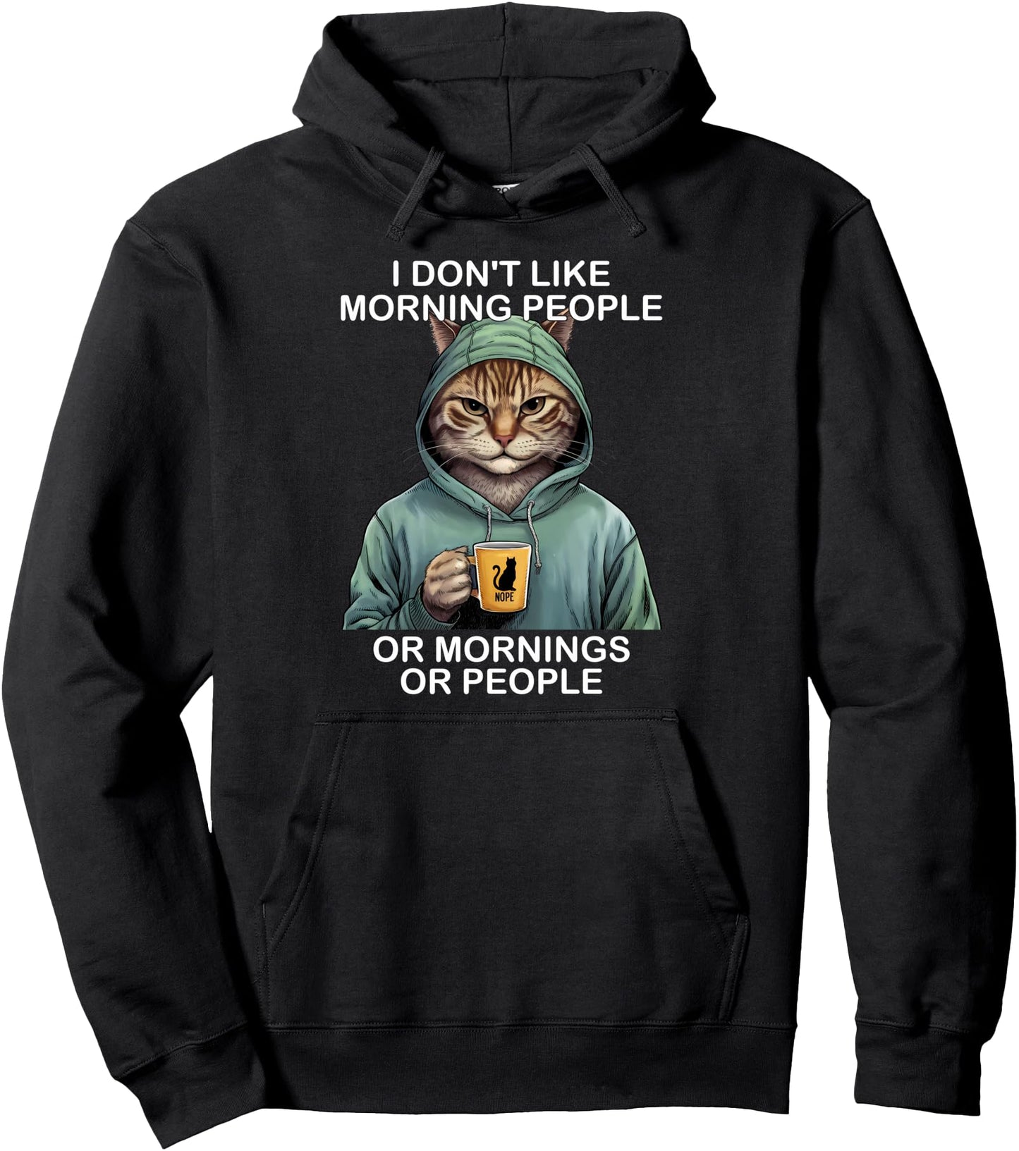 I Don't Like Morning People Or Mornings Or People Funny Cat Pullover Hoodie