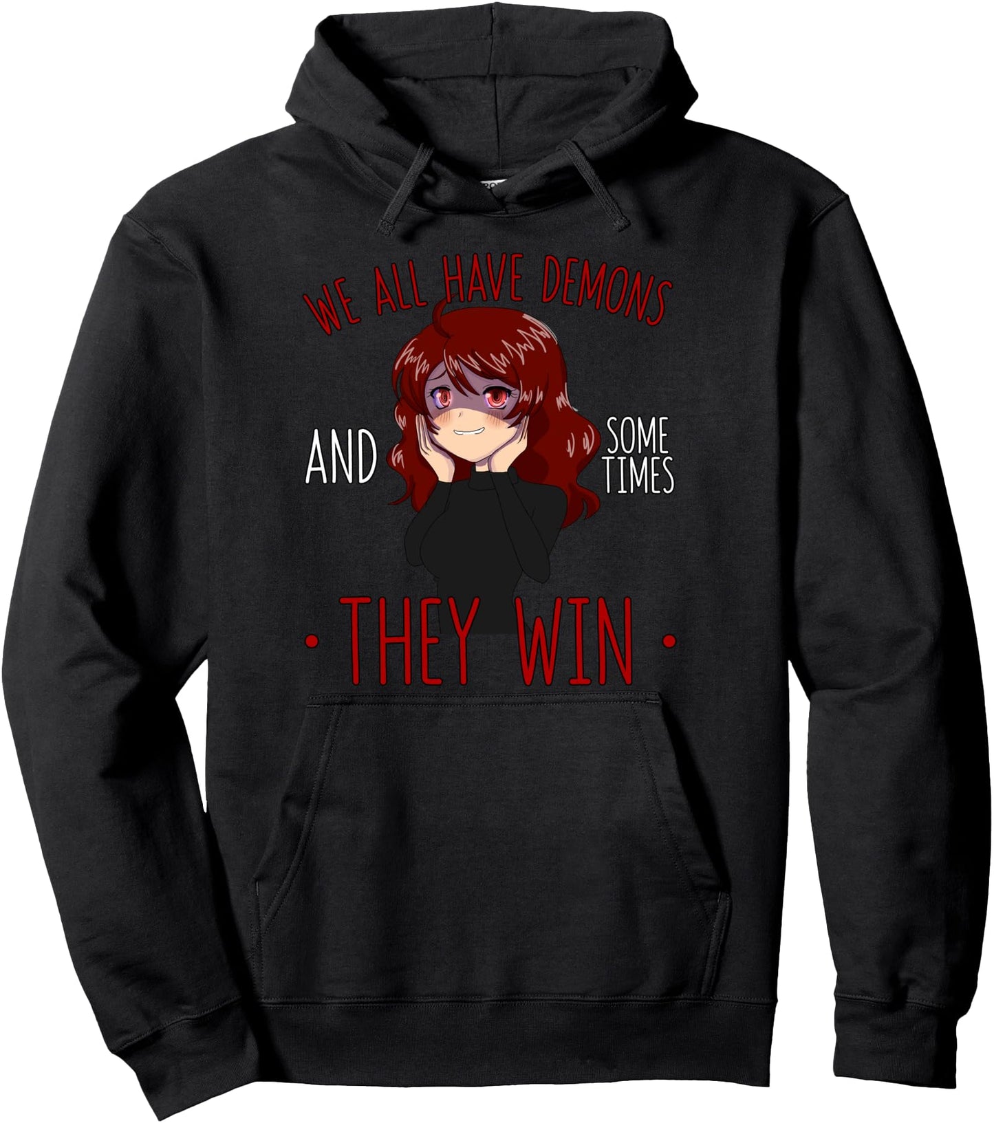 We All Have Demons and Sometimes They Win Yandere Anime Girl Pullover Hoodie