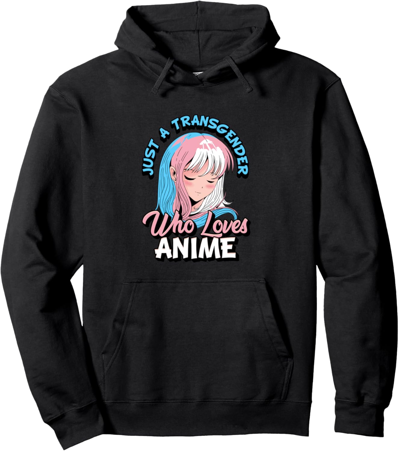 Trans Anime Girl Just A Transgender Who Loves Anime Pullover Hoodie