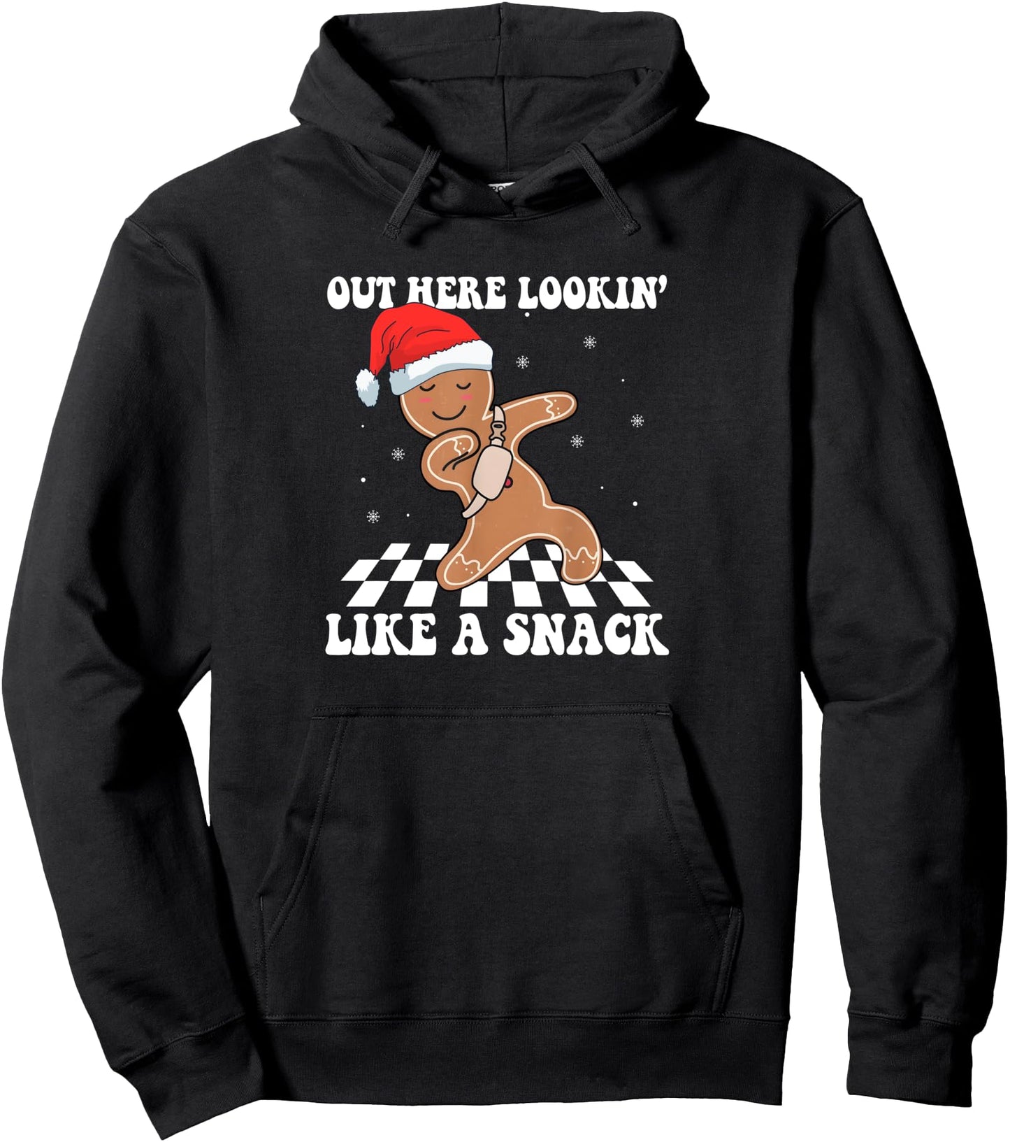 Out Here Looking Like A Snack Xmas Gingerbread Christmas Pullover Hoodie