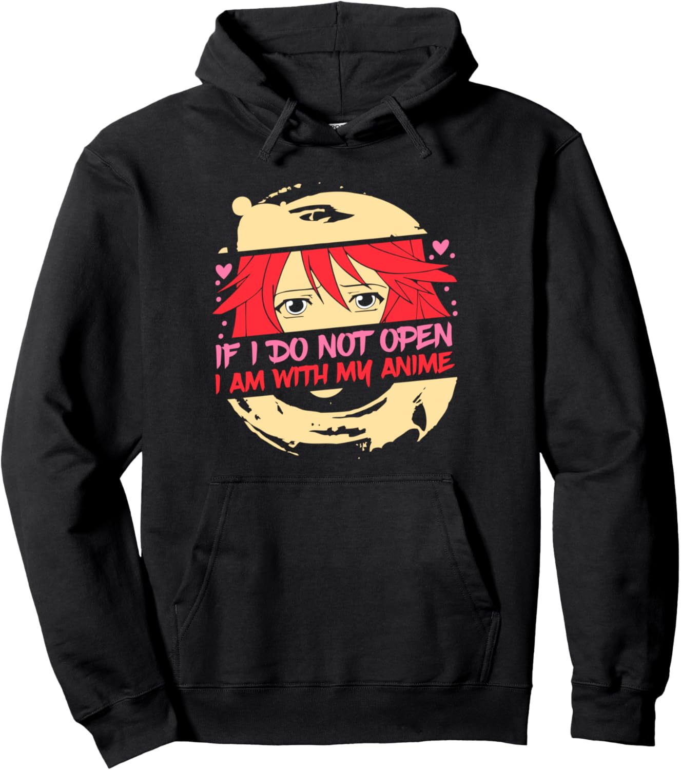 If I Do Not Open I Am with My Anime Pullover Hoodie