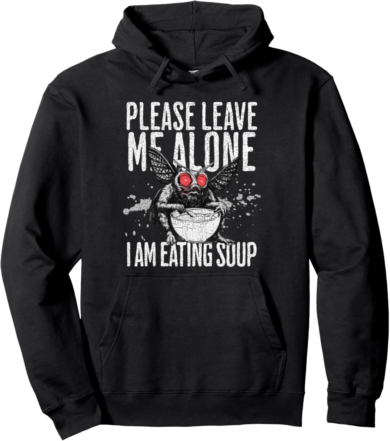 Please Leave Me Alone I Am Eating Soup Dark Humor Mothman Pullover Hoodie