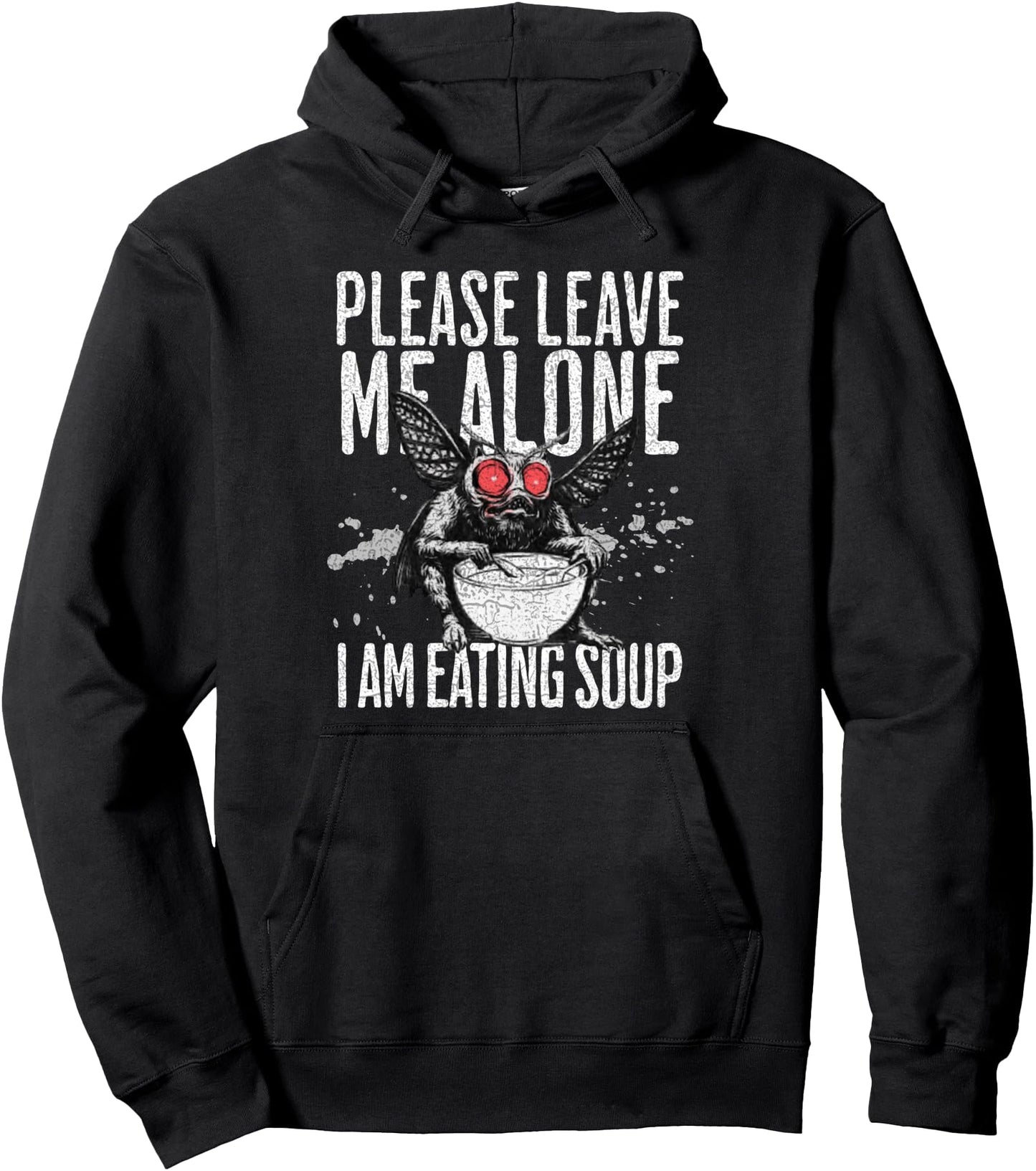 Please Leave Me Alone I Am Eating Soup Dark Humor Mothman Pullover Hoodie